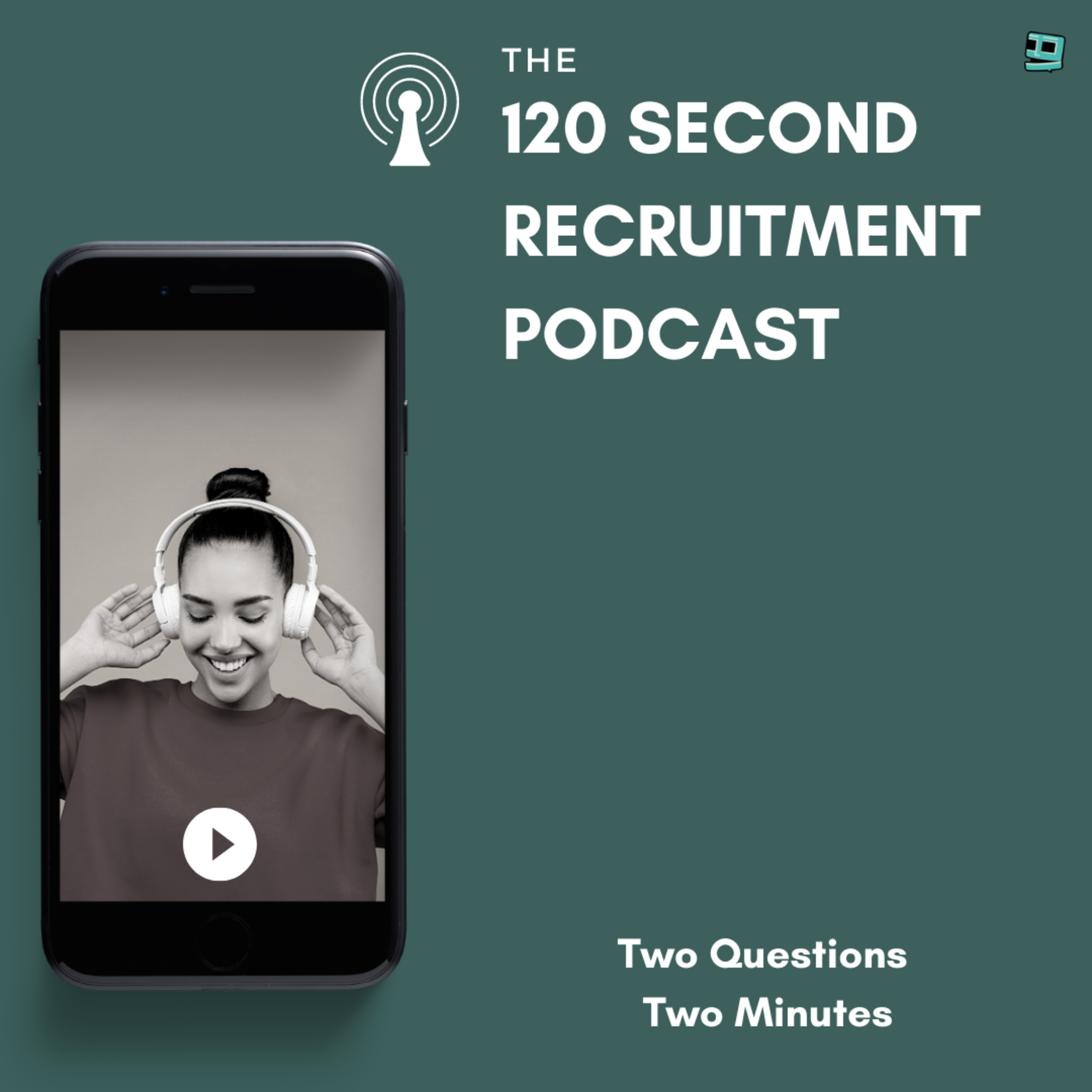 The 120 Second Recruitment Podcast