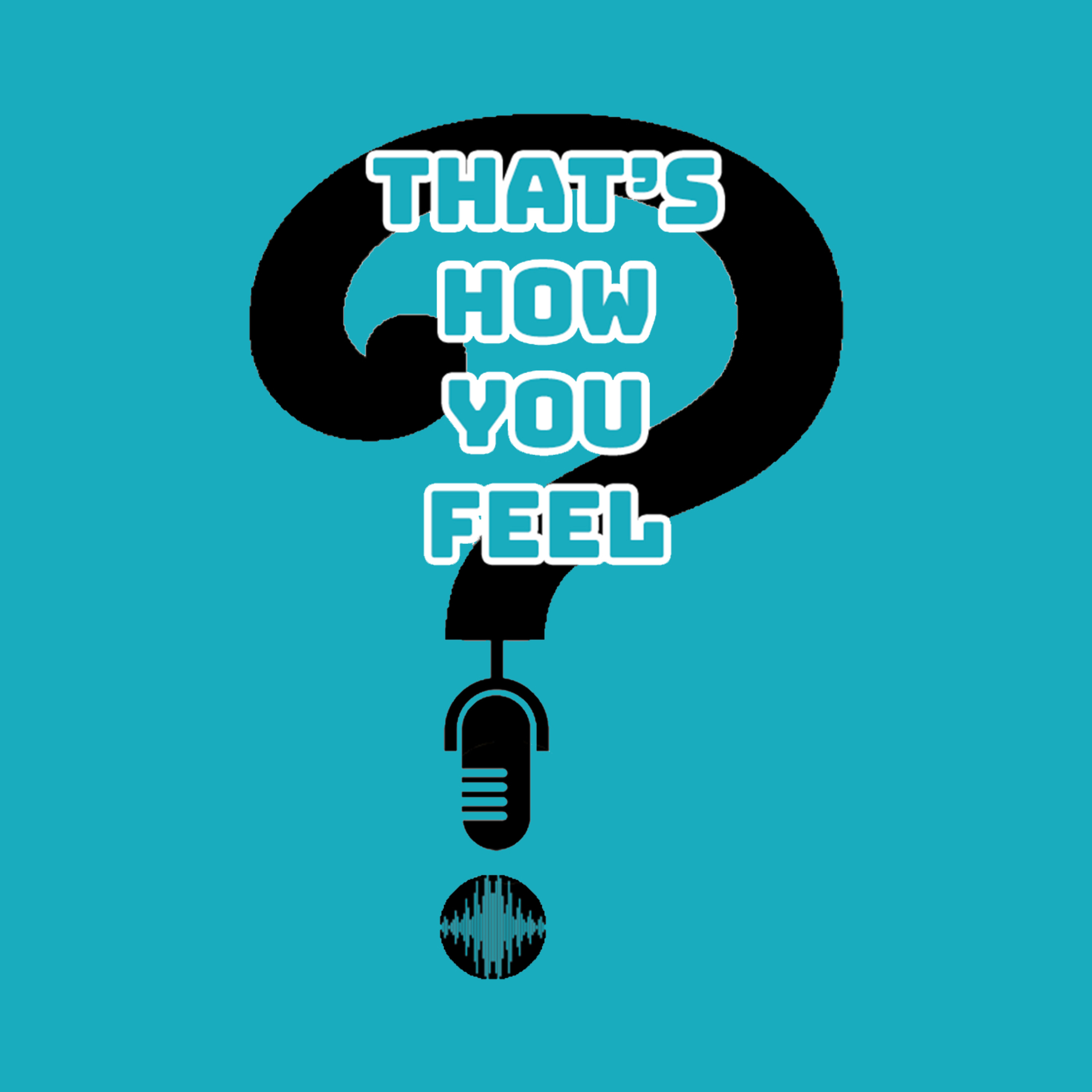 That\'s How You Feel?