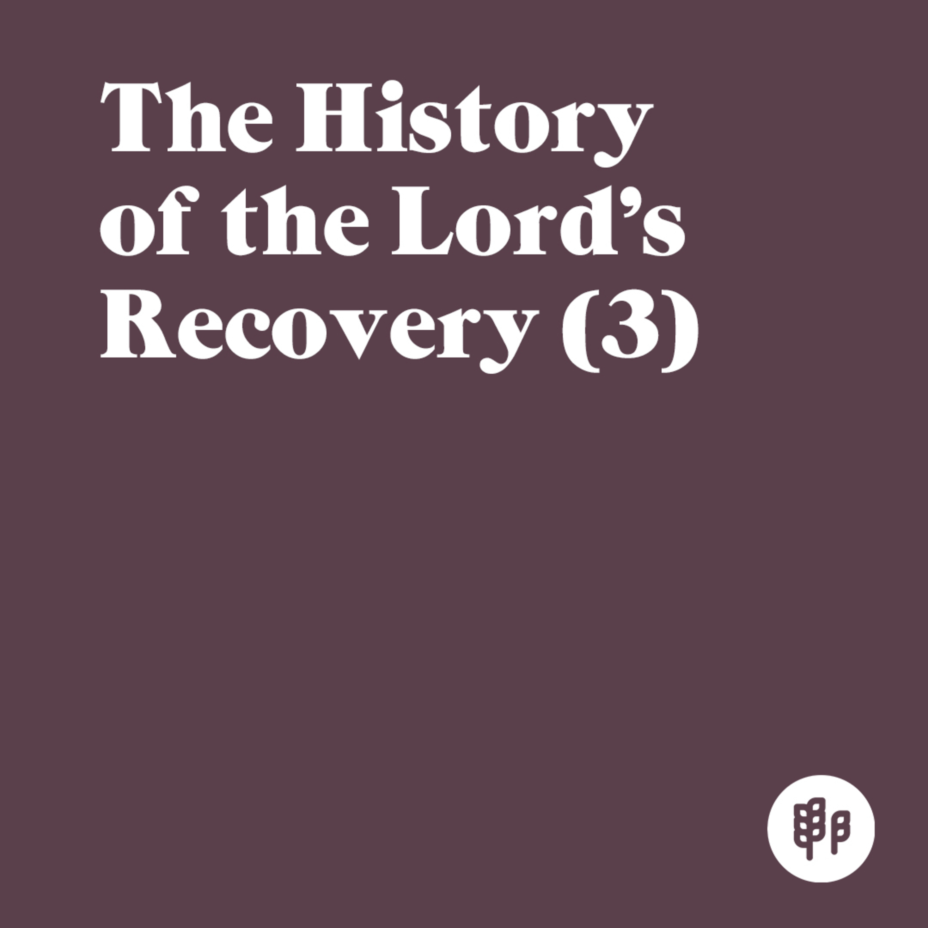 The History of the Lord's Recovery (3) - James Barber