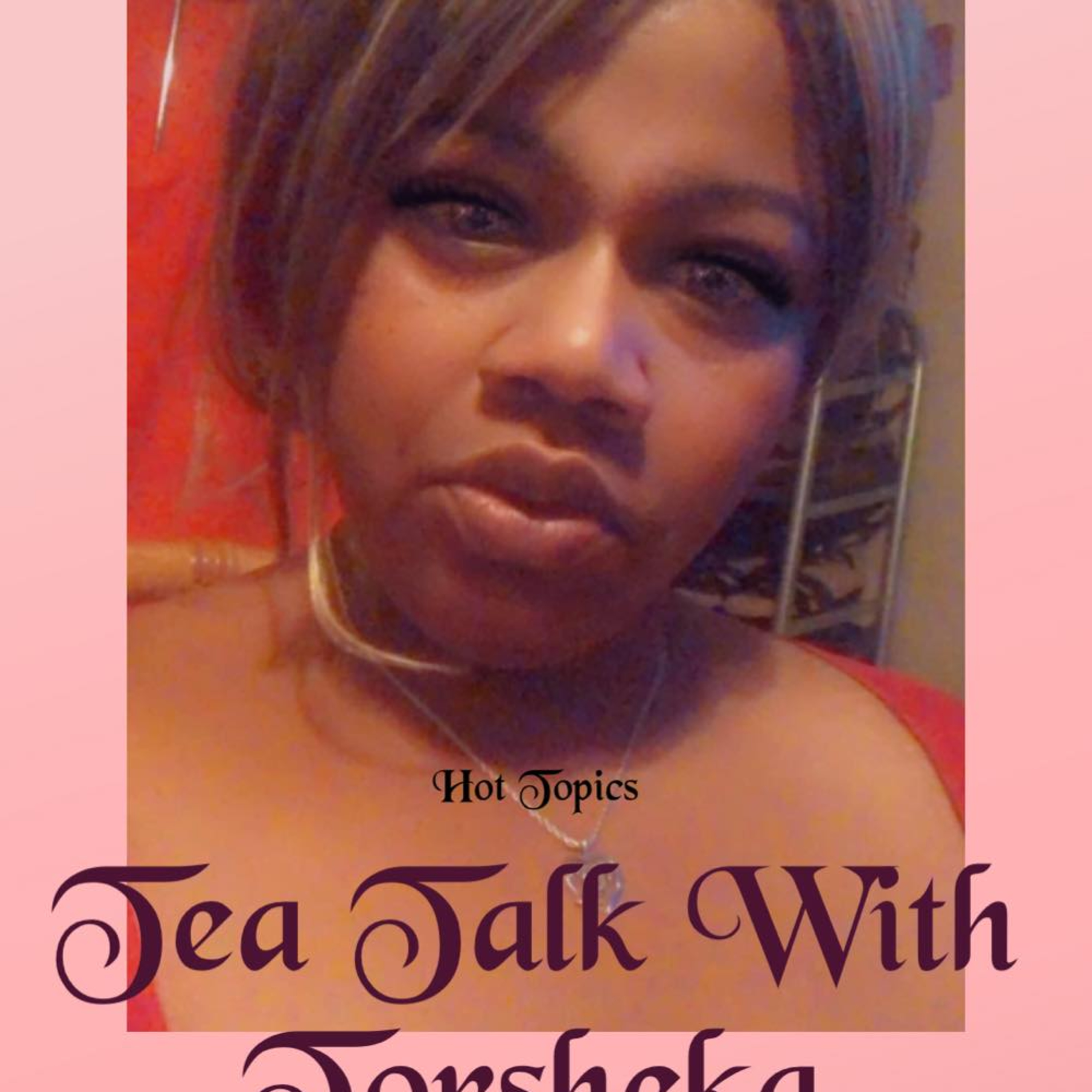 Tea Talk With Torsheka