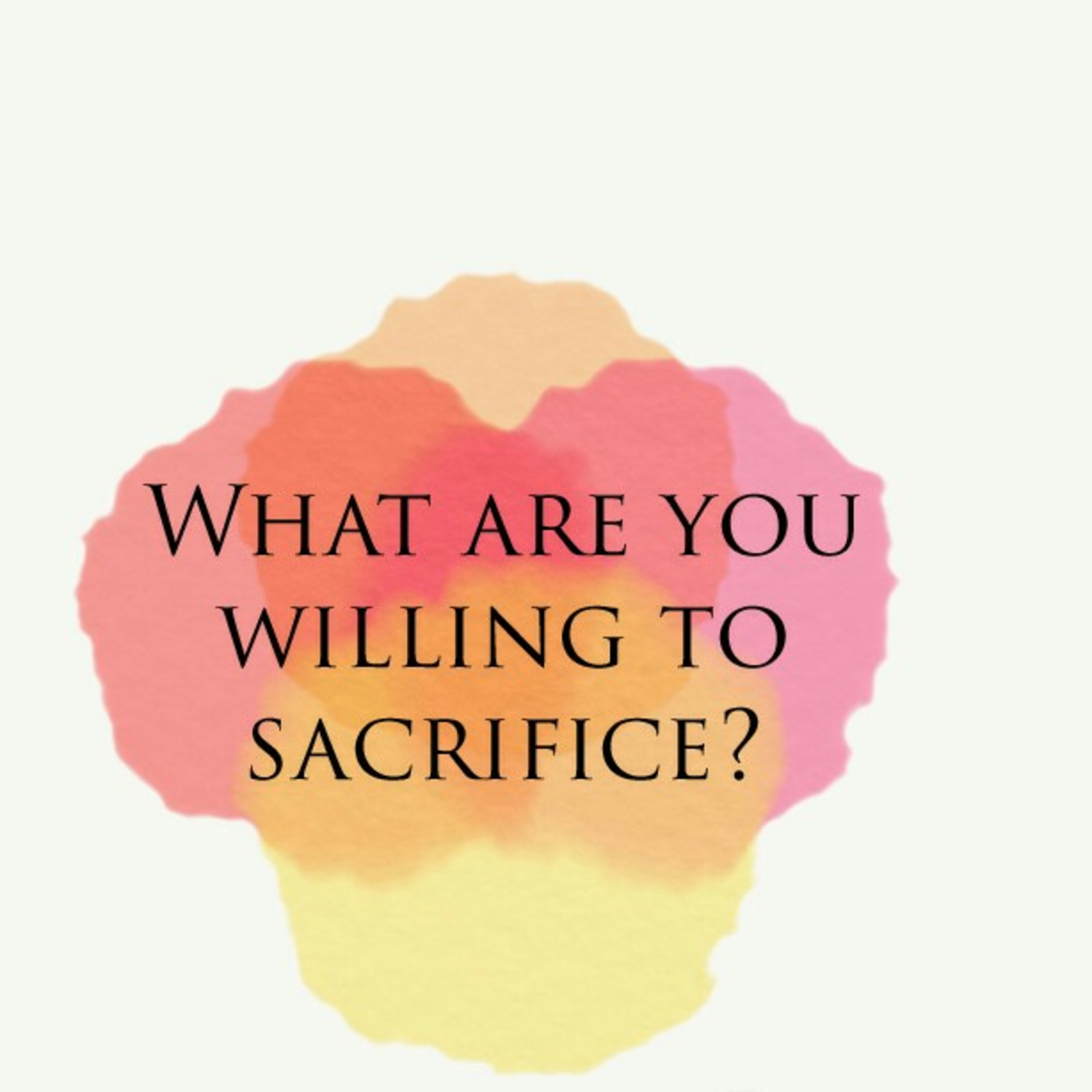 What are you willing to Sacrifice?  episode artwork