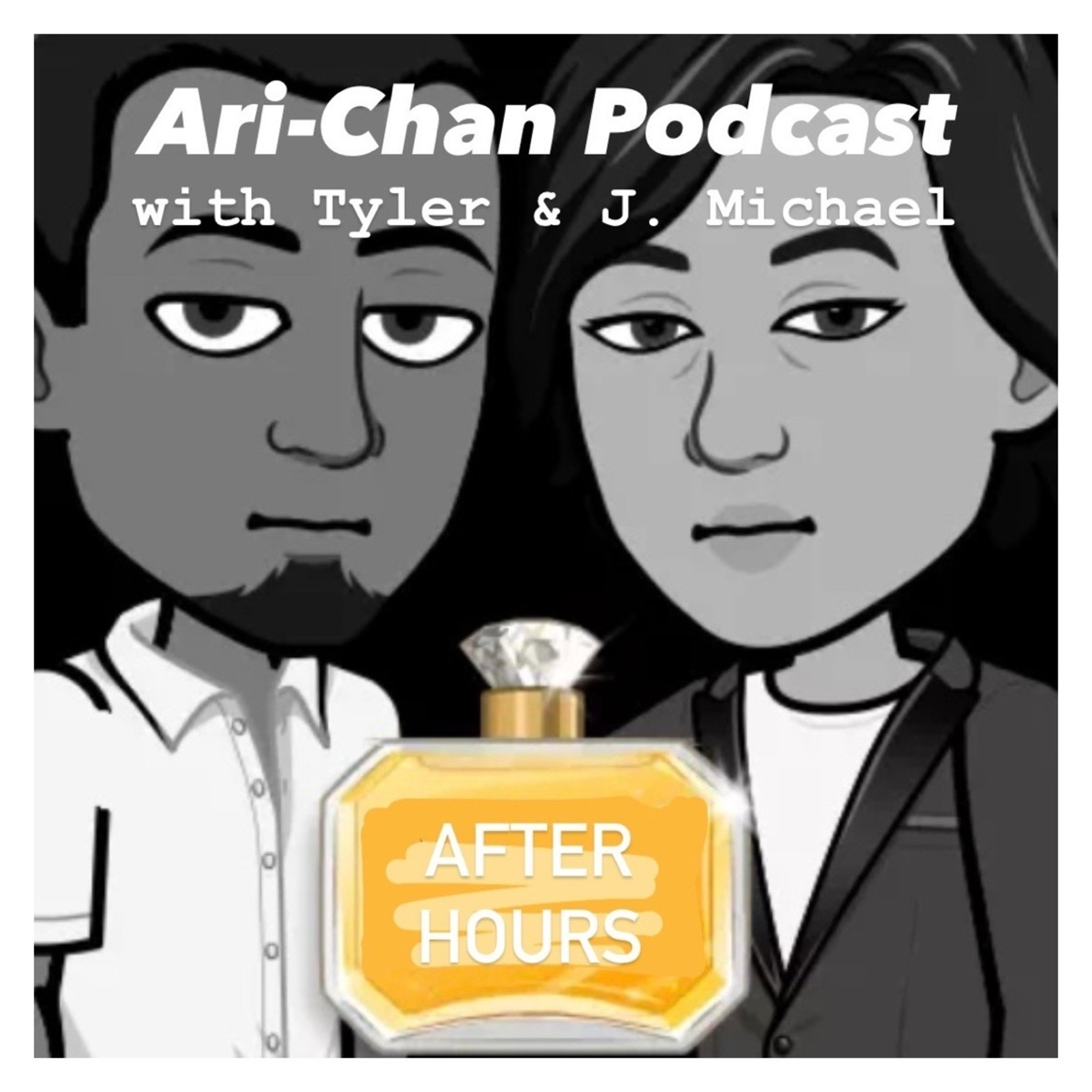 Ari-Chan Podcast with Tyler & J. Michael