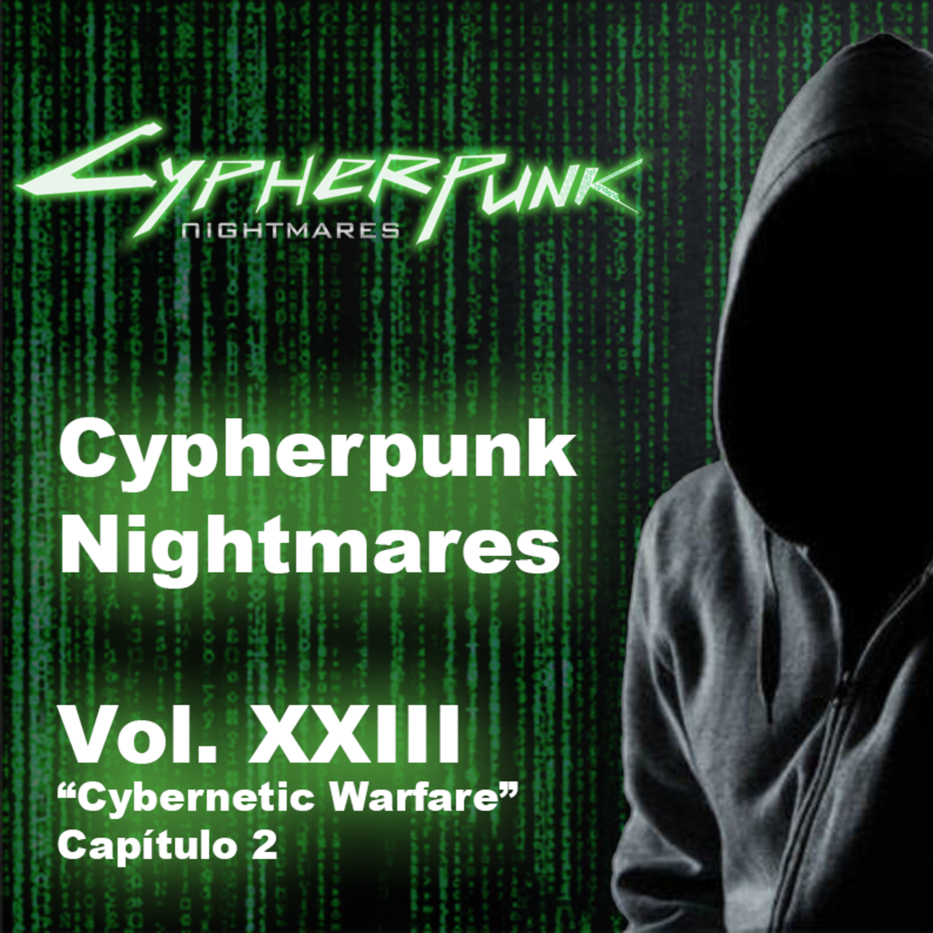 Vol XXIII, Capítulo 2, Cypherpunk Nightmares "Cybernetic Warfare" episode artwork