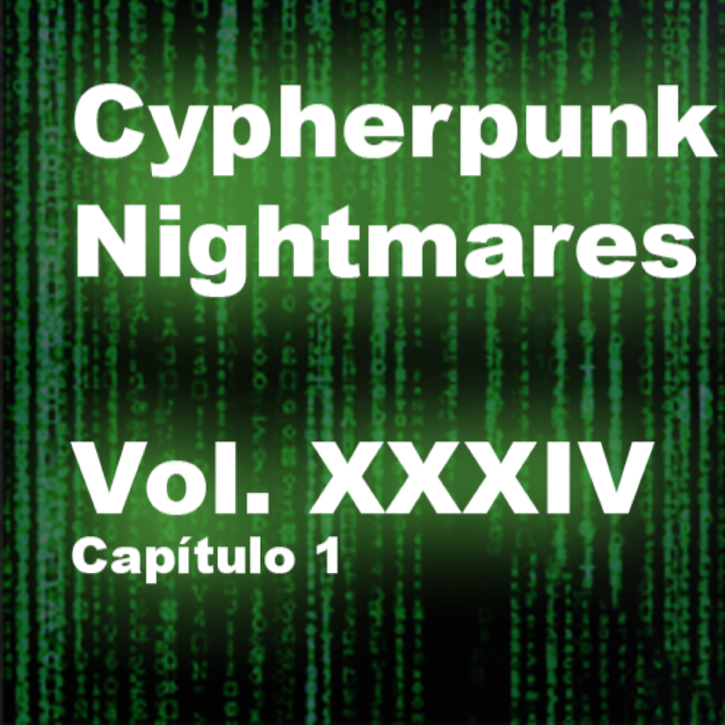 Vol. XXXIV 20 Agosto 2021. "The Age of Surveillance & the Cypherpunk Revolution" Capítulo 1 episode artwork