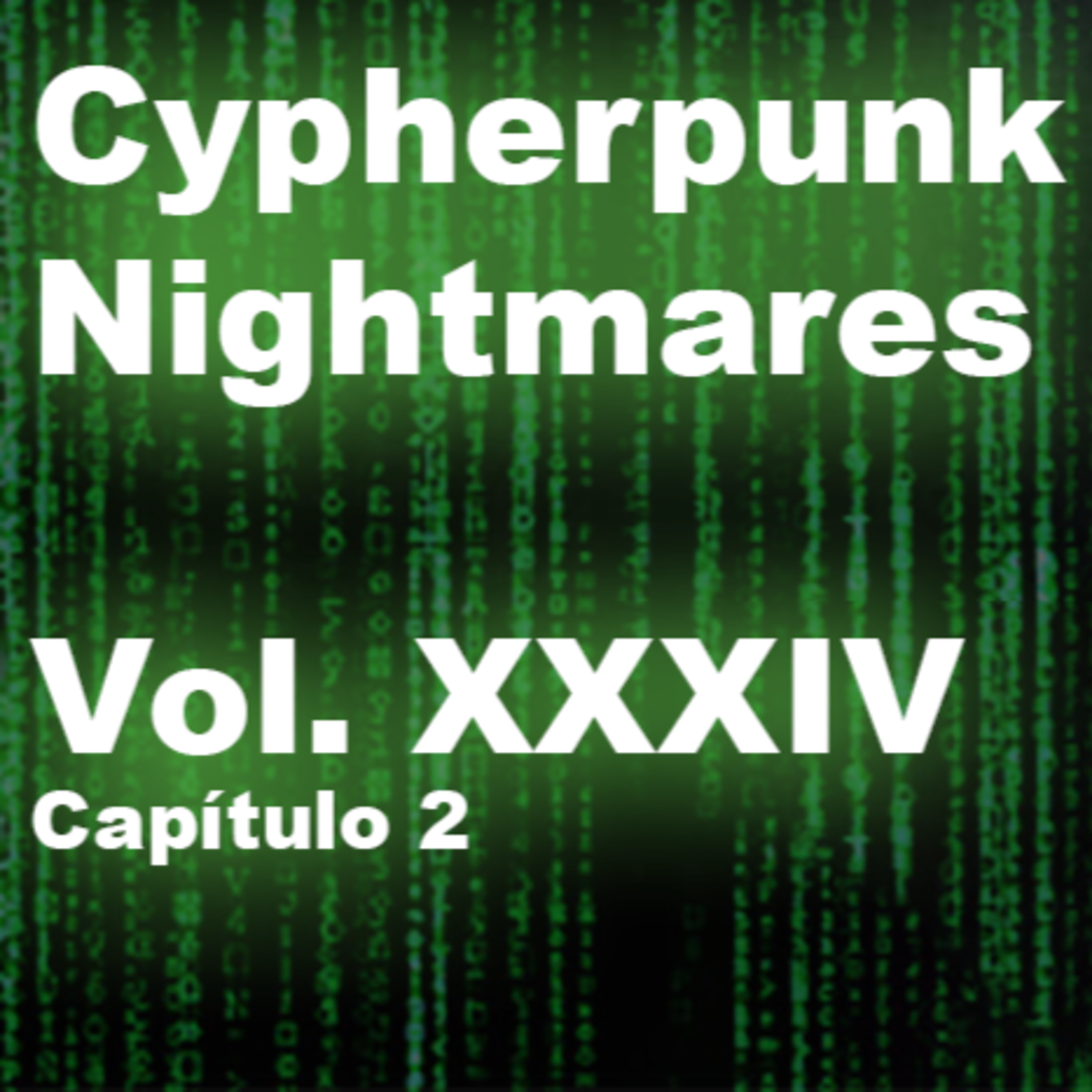 Vol. XXXIV 20 Agosto 2021. "The Age of Surveillance & the Cypherpunk Revolution" Capítulo 2 episode artwork