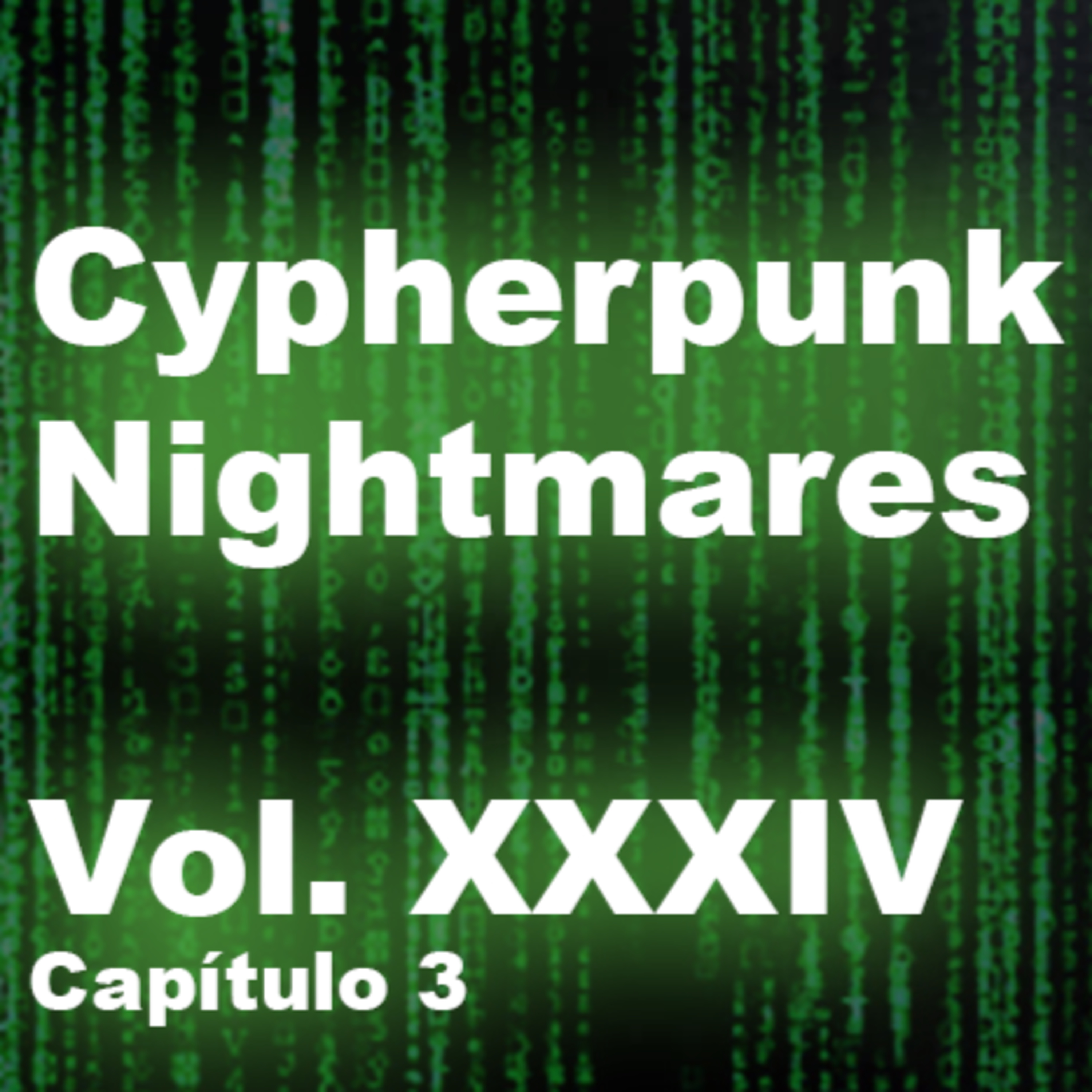 Vol. XXXIV 20 Agosto 2021. "The Age of Surveillance & the Cypherpunk Revolution" Capítulo 3 episode artwork