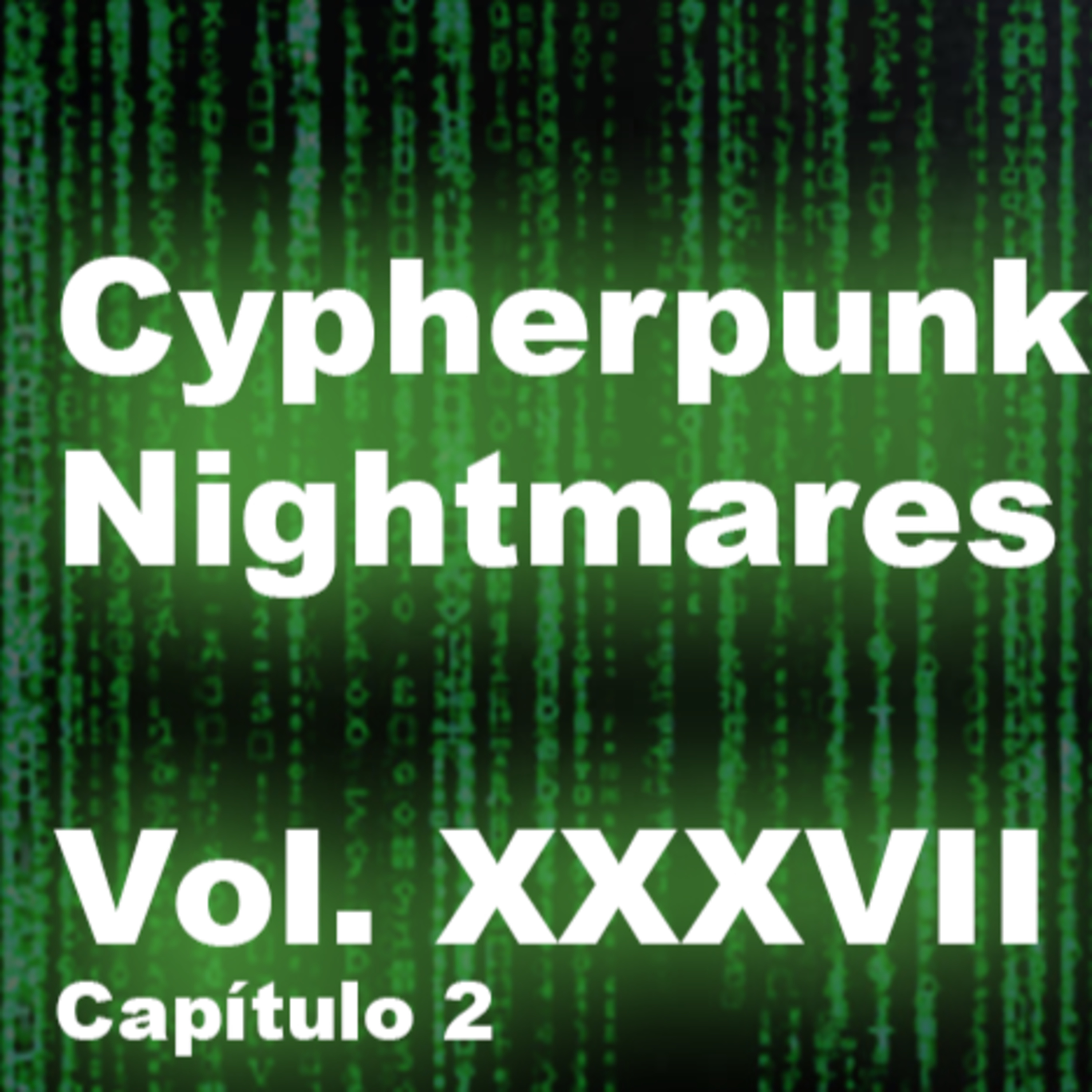 Cypherpunk Nightmares, El Podcast Más Futurista Del Planeta