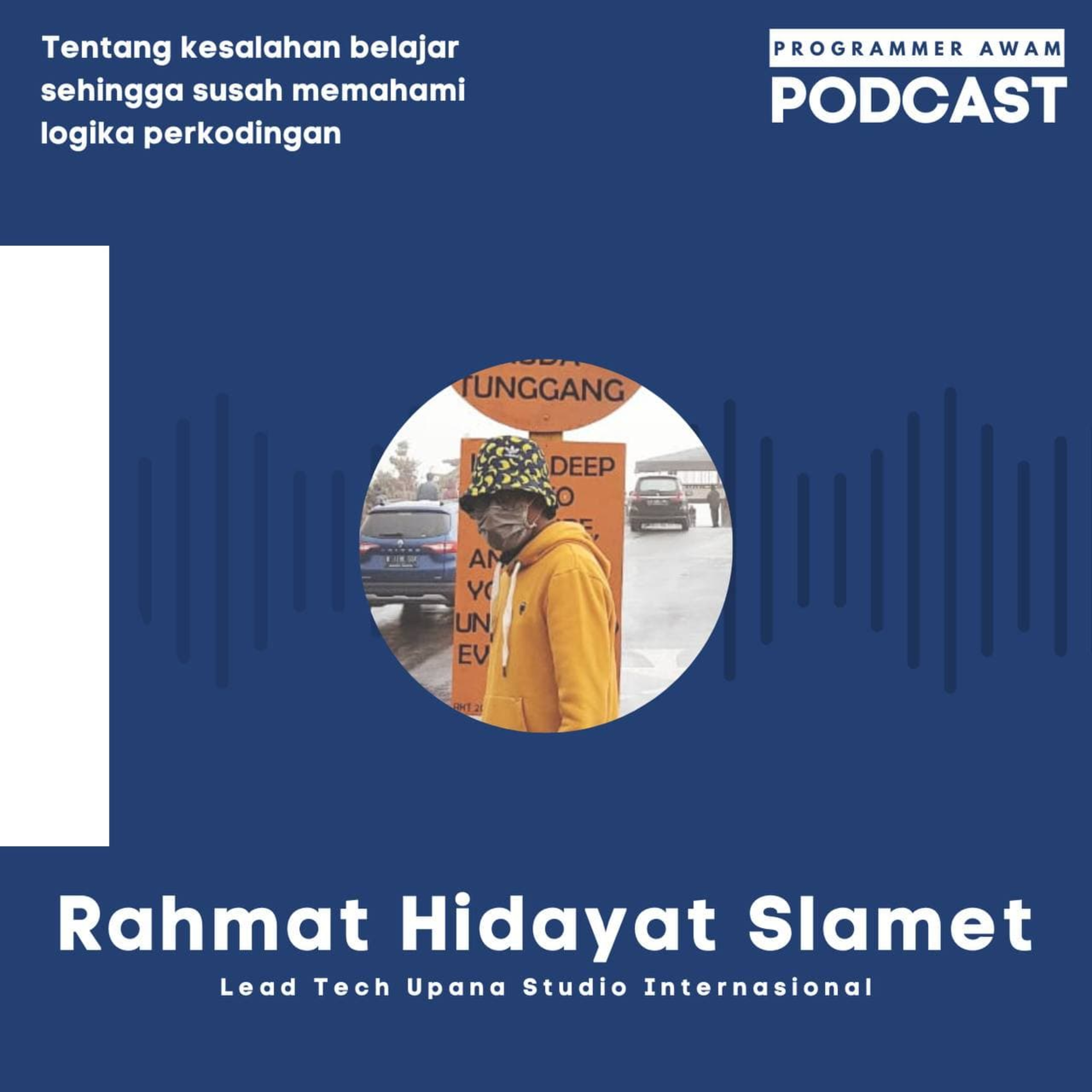Episode 8 : [Rahmat Hidayat Slamet] QnA : Tentang kesalahan belajar sehingga susah memahami logika kodingan