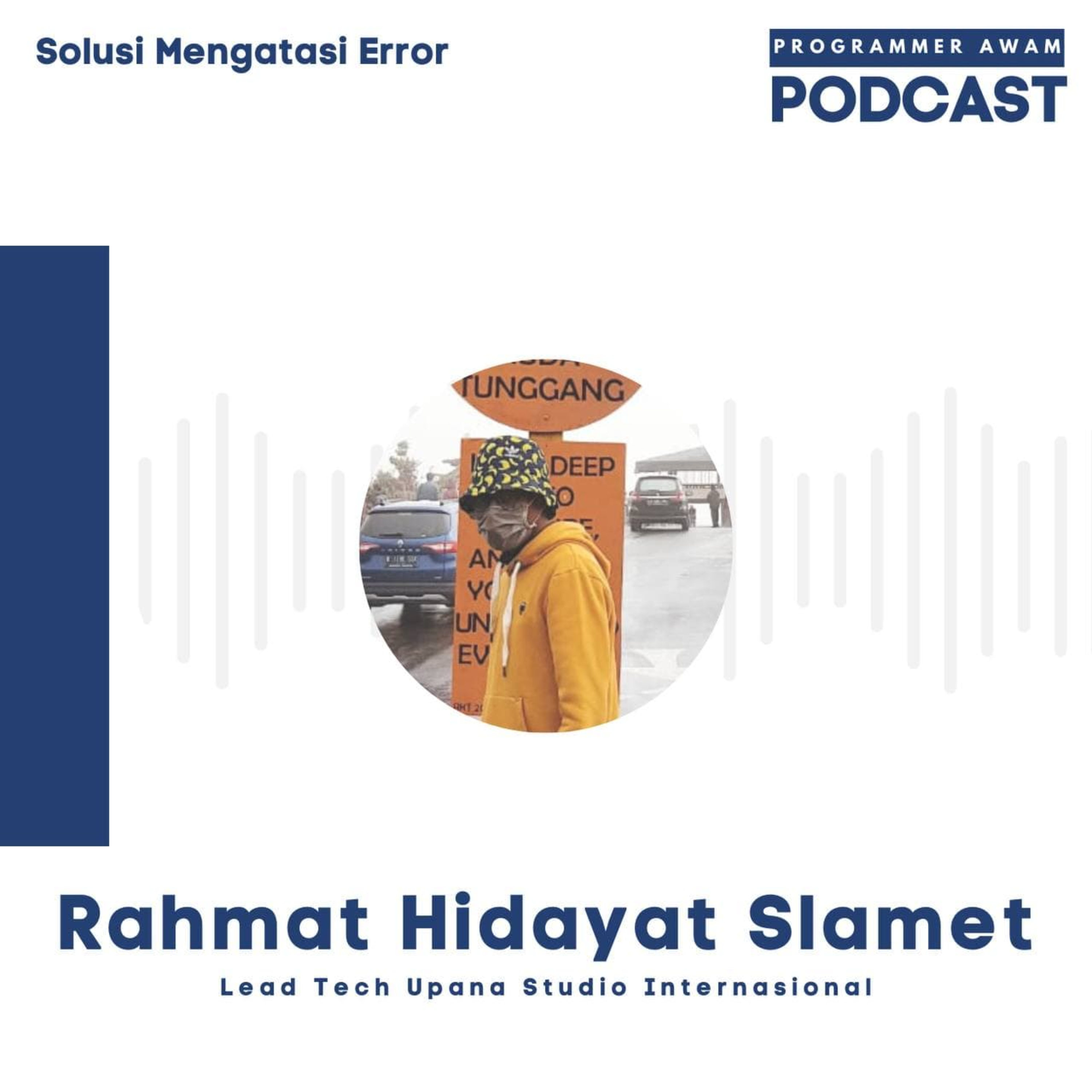 Episode 7 : [Rahmat Hidayat Slamet] Pernah sampai jedot kepala ? Ini Tips Menghadapi Error Saat Coding