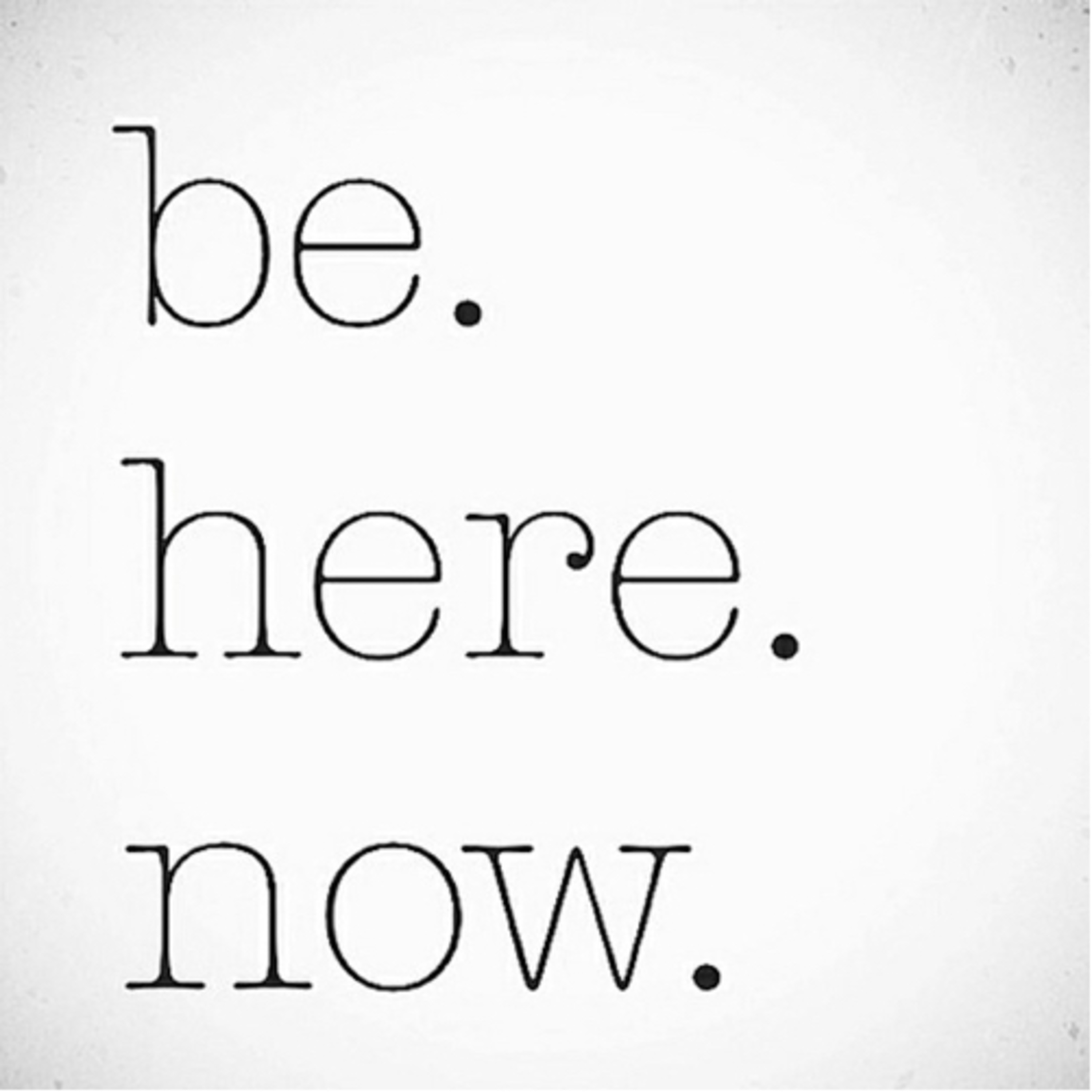 Be Present! Life hack!