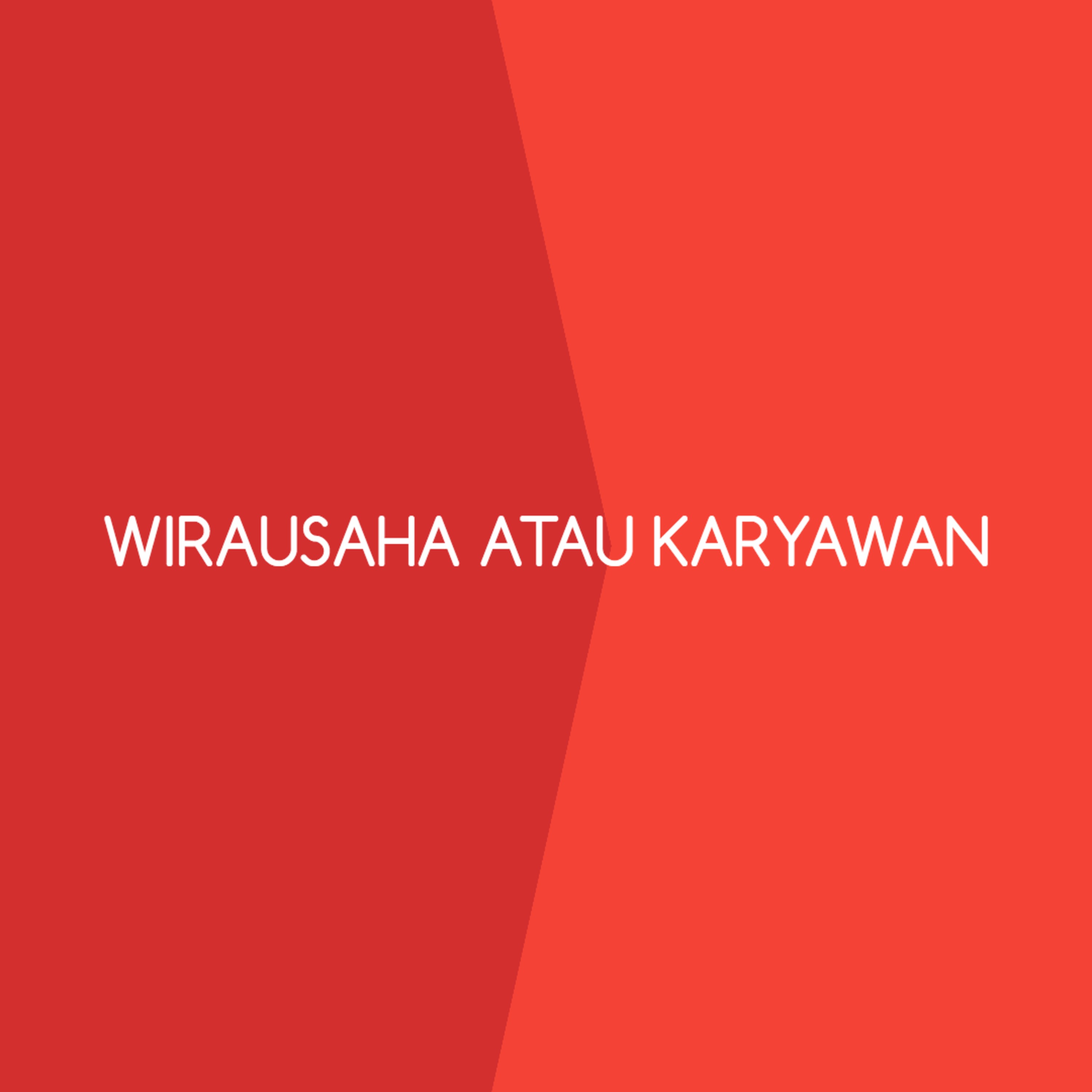 Wirausaha atau Karyawan?