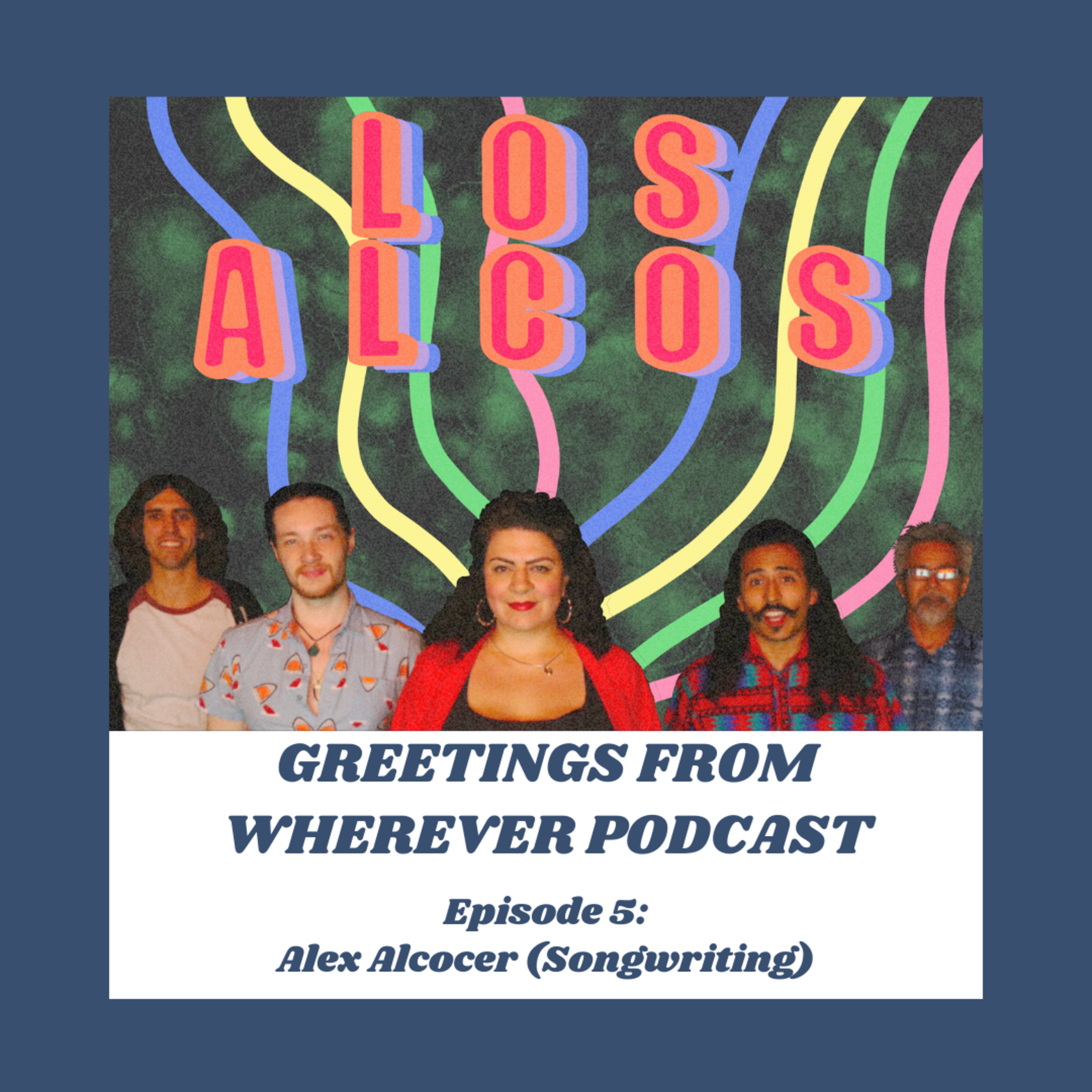 Episode 5- Alex Alcocer (Songwriting)