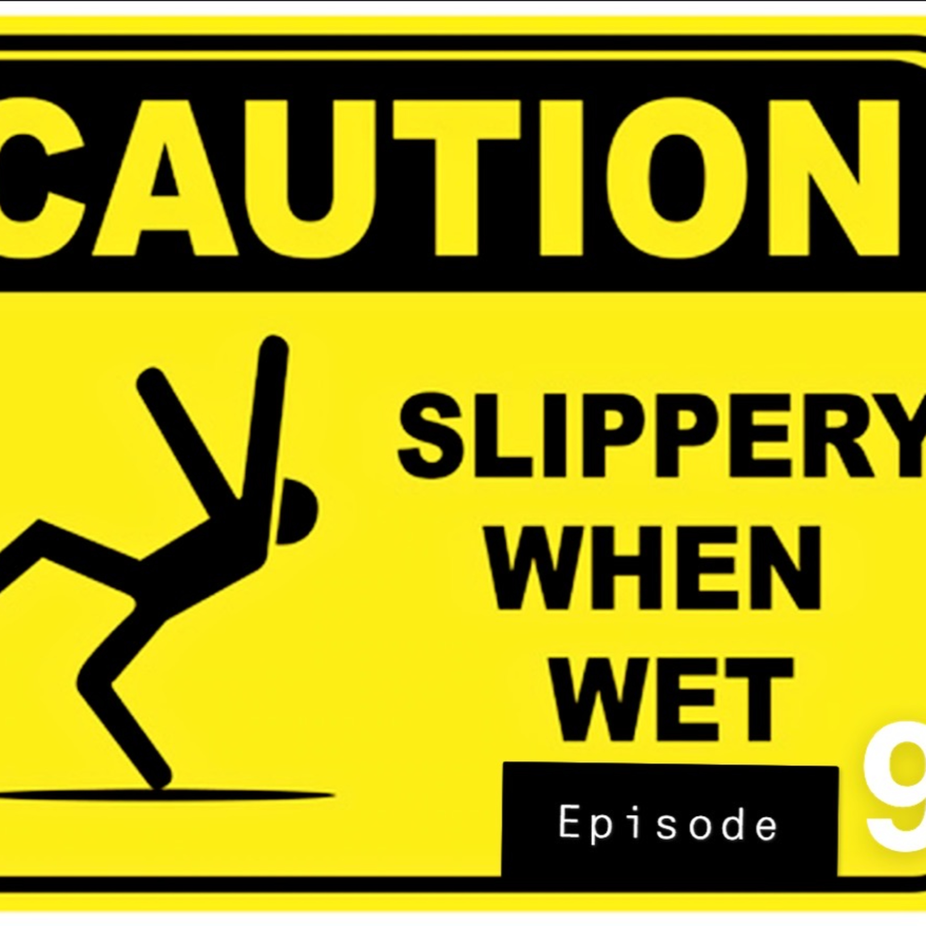 Episode 9: Slippery When Wet! episode artwork