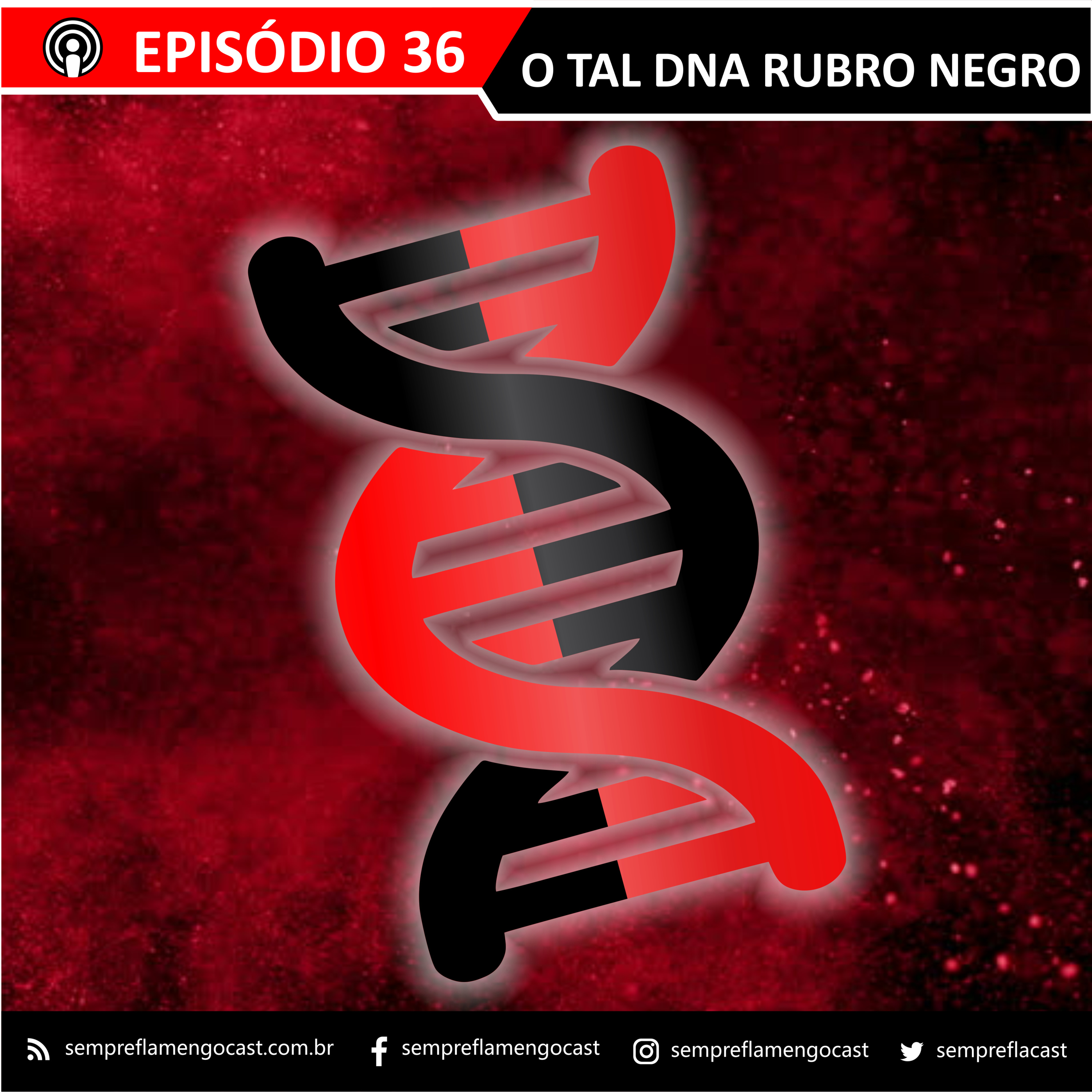 #36 - O Tal DNA Rubro-Negro