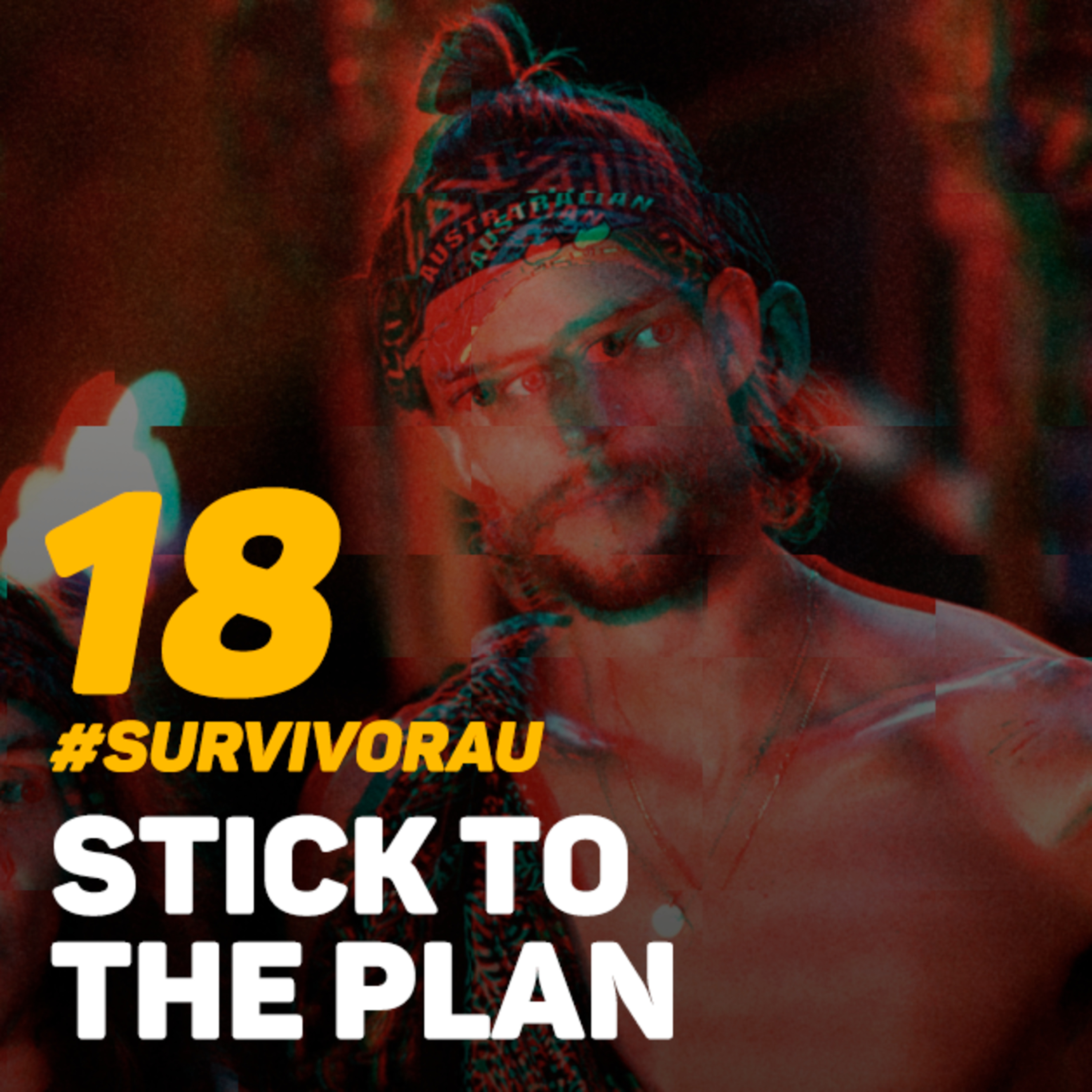 ATF #018 — “Stick to the Plan” | Week 06 | Australian Survivor 2019