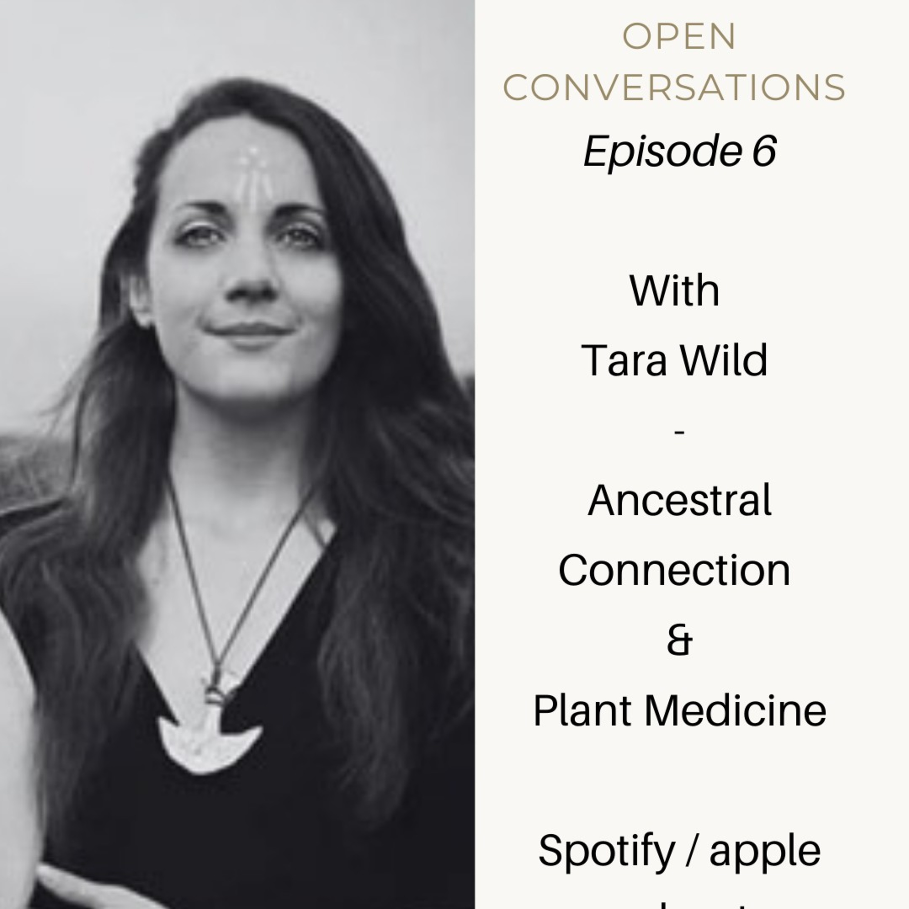 Episode 6 with Tara Wild      Ancestral Connection & Plant Medicine