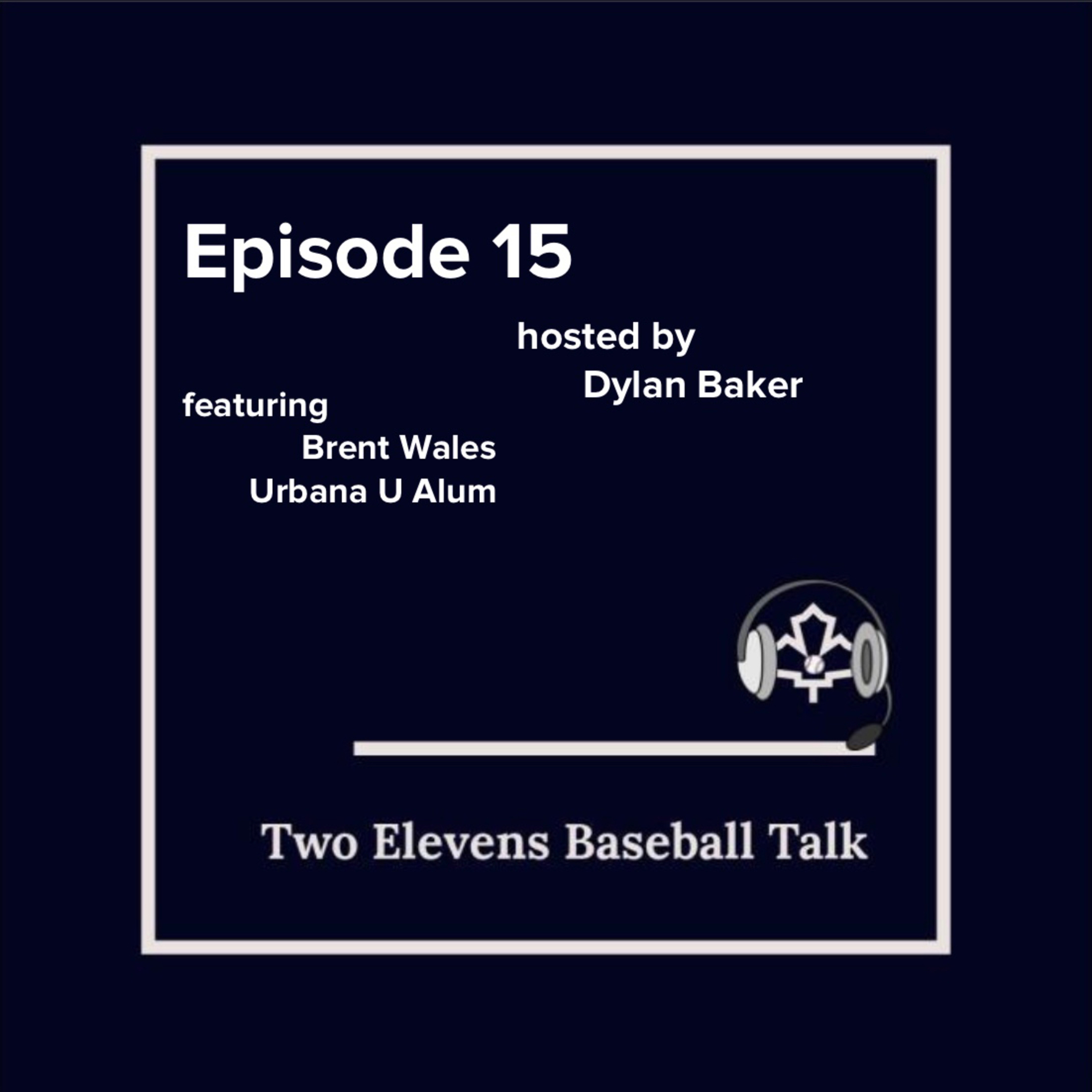 Two Elevens Baseball Talk-Episode 15, ft. Brent Wales episode artwork
