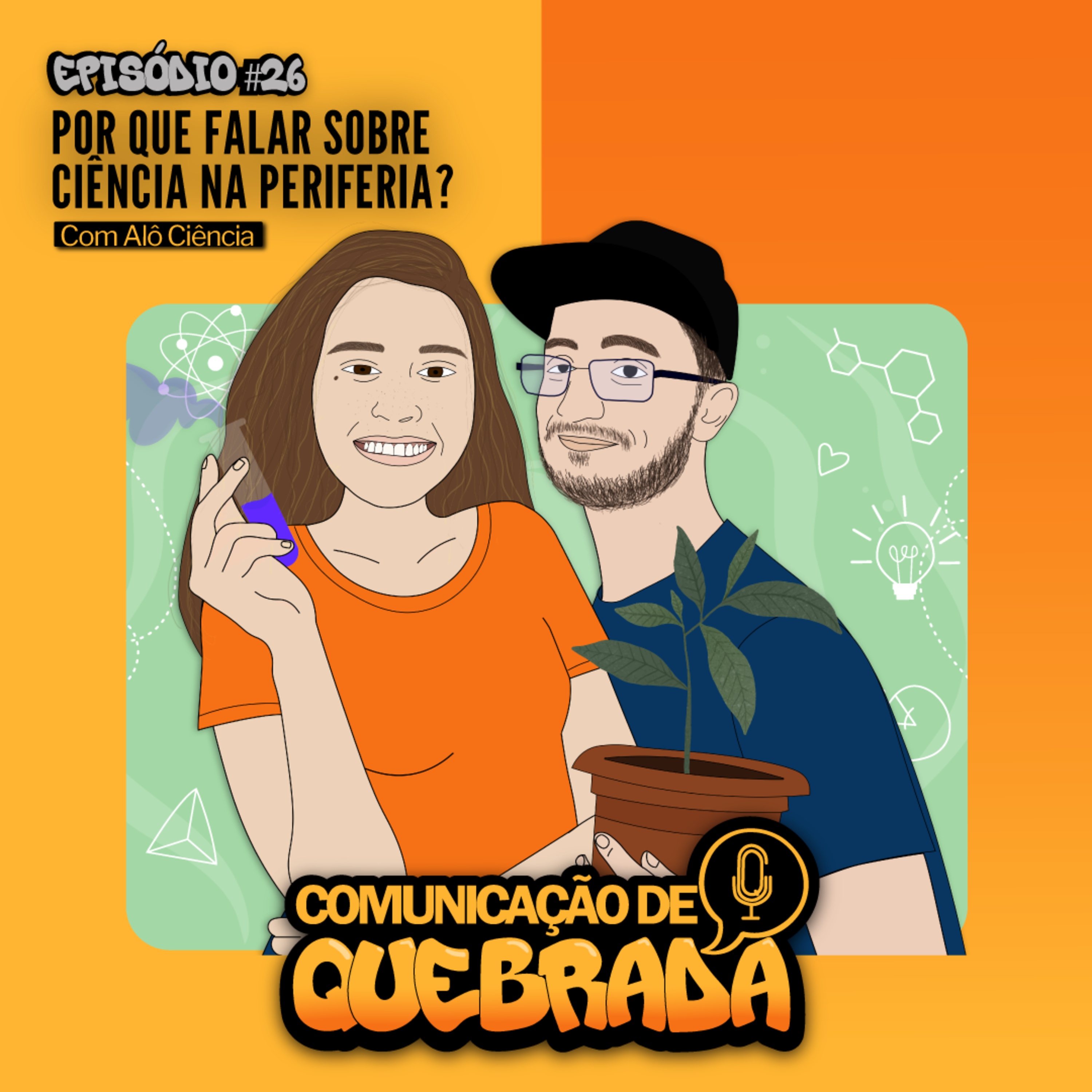 ALÔ, CIÊNCIA - POR QUE FALAR SOBRE CIÊNCIA NA PERIFERIA episode artwork
