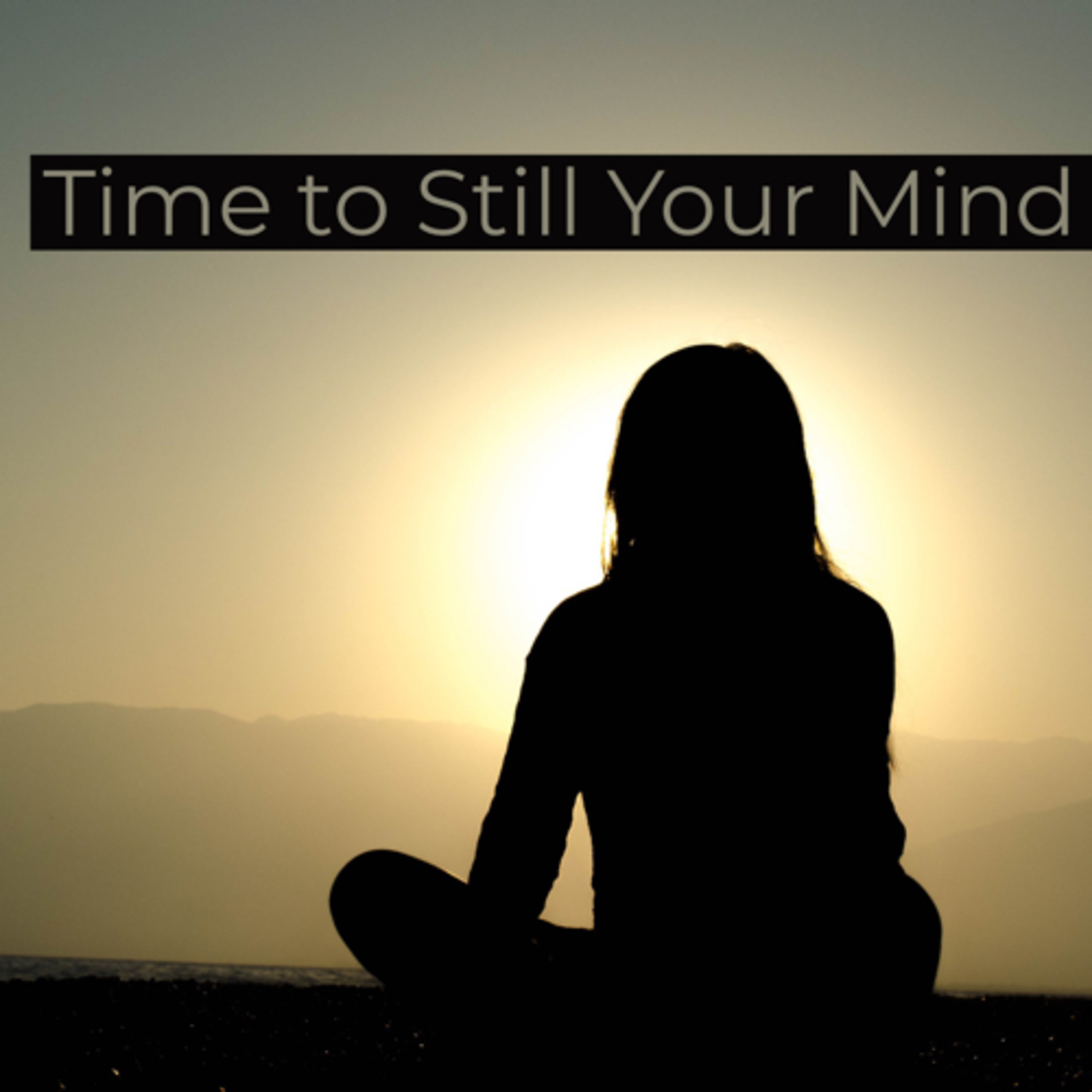 Time to Still Your Mind