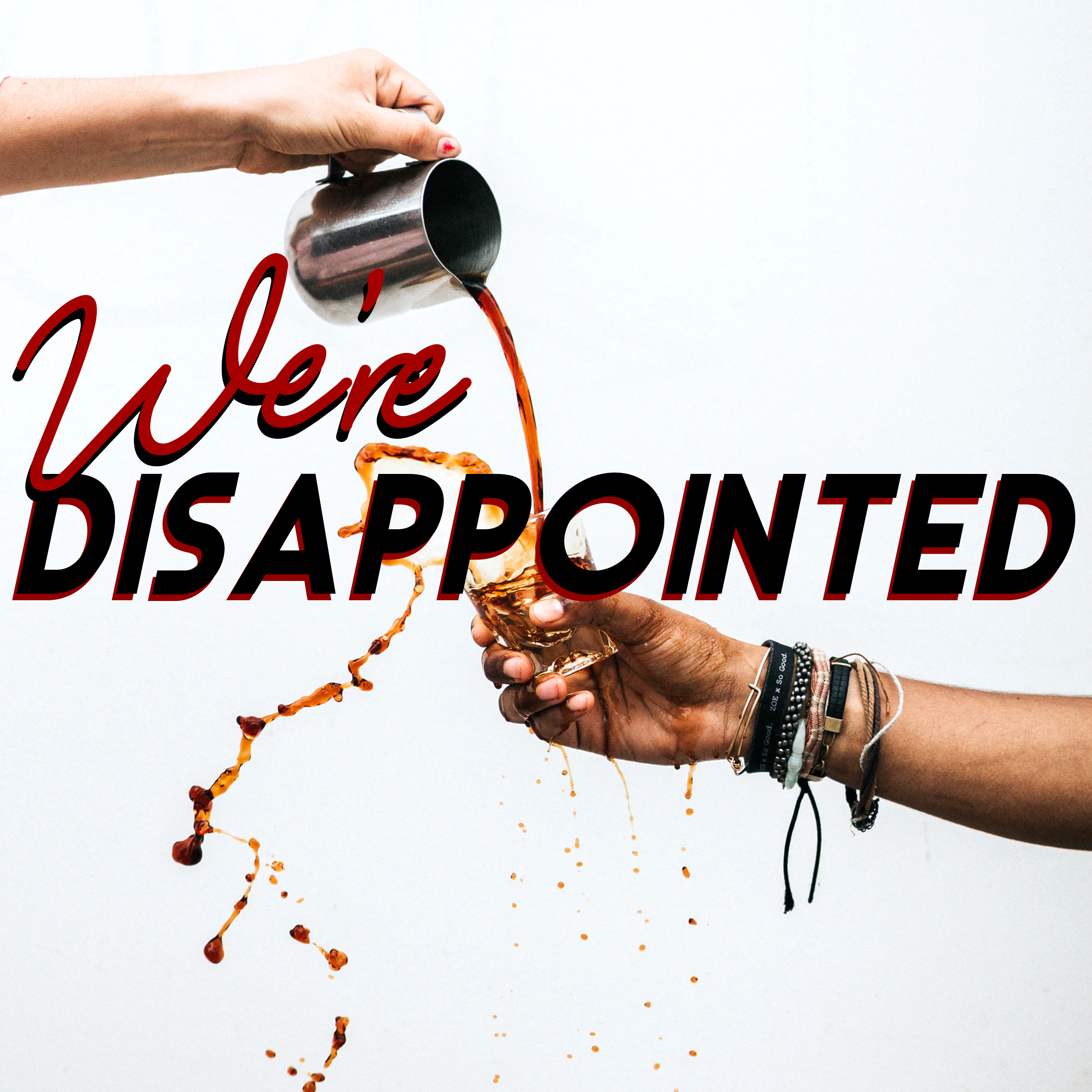 We\'re Disappointed