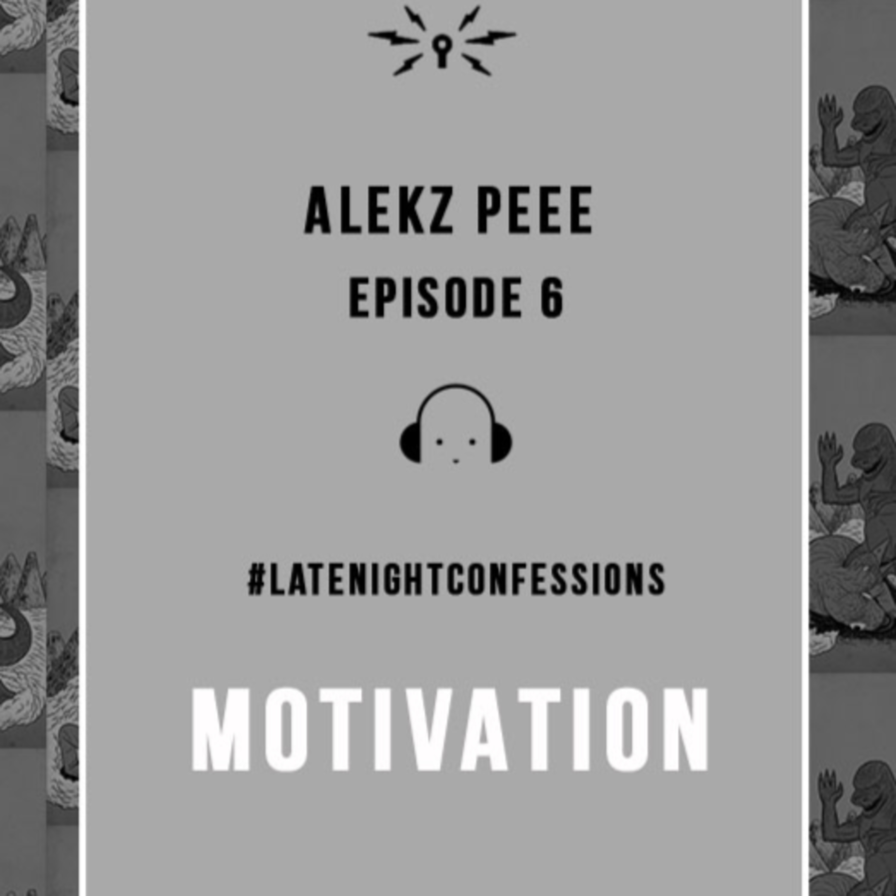 Late Night Confessions episode 6 - Alekzpee
