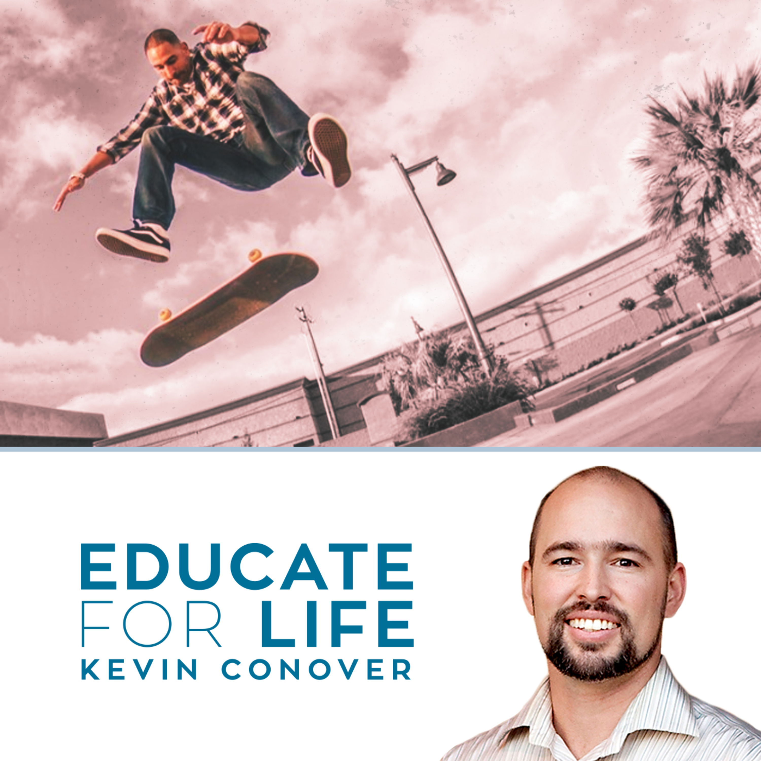 Educate For Life with Kevin Conover