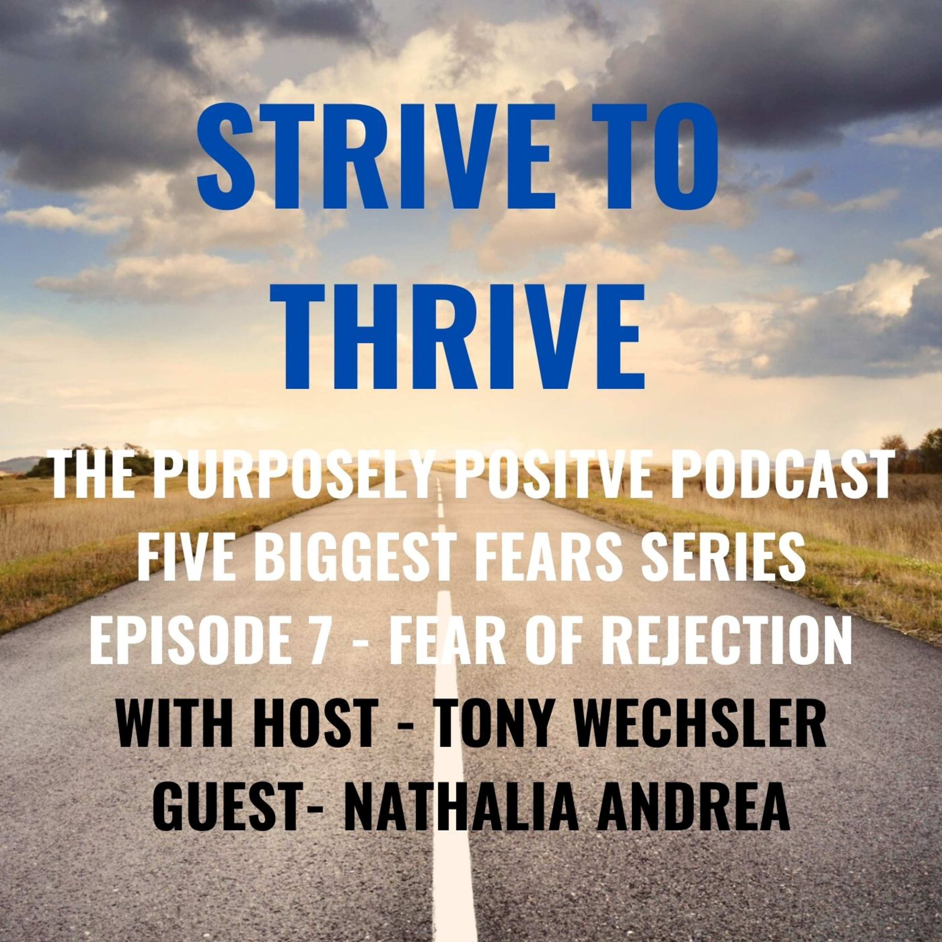 Strive to Thrive : The Purposely Positive Podcast