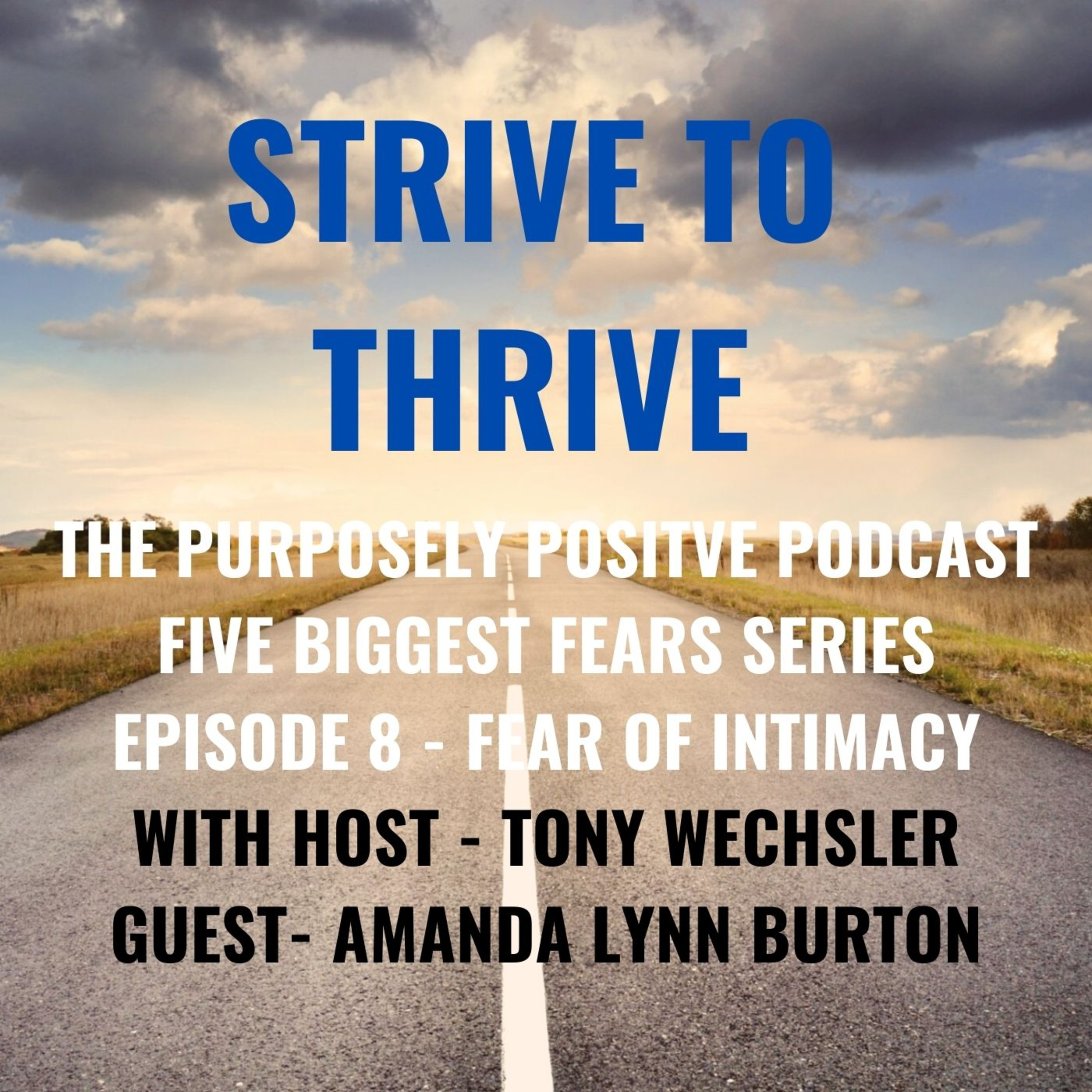 Strive to Thrive : The Purposely Positive Podcast
