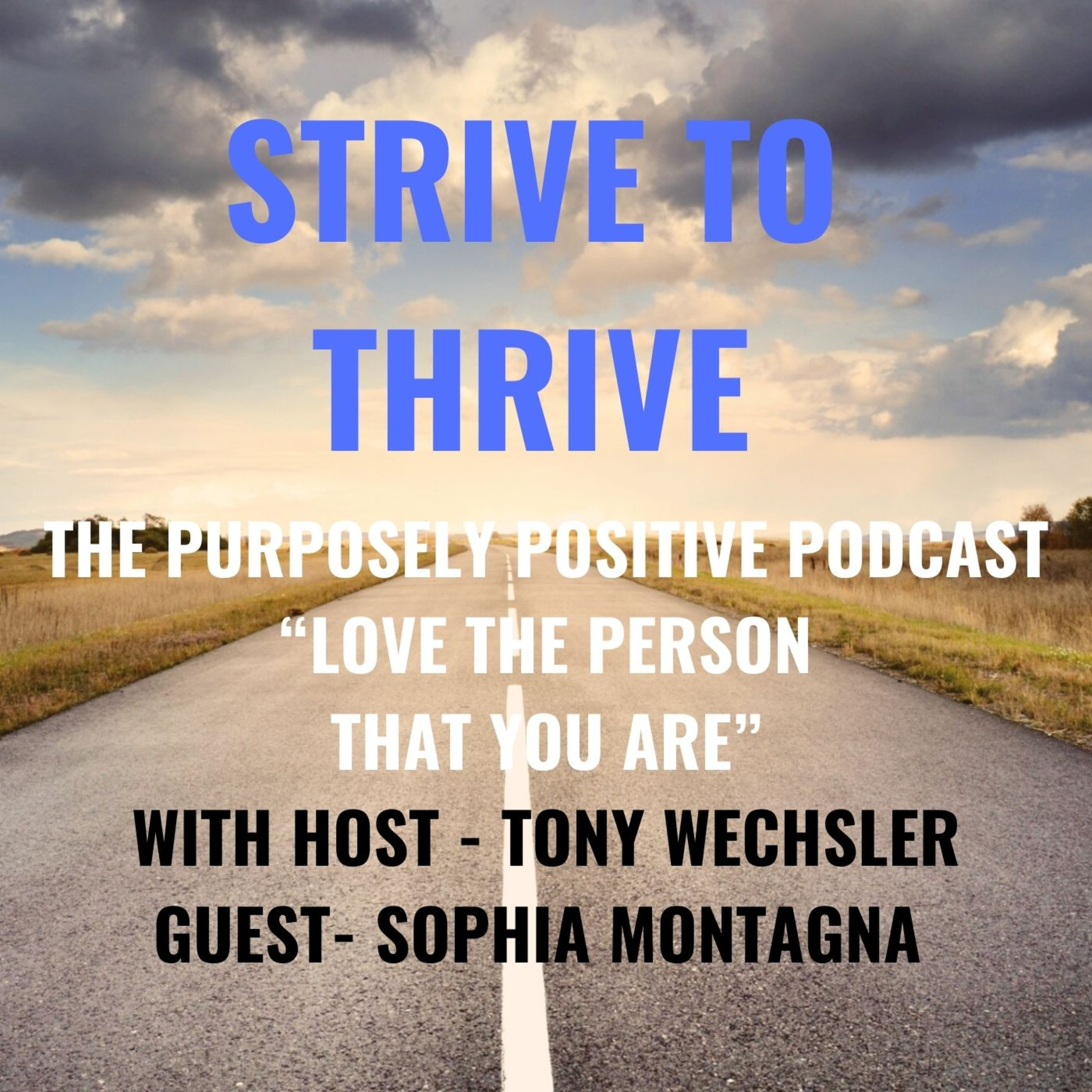 Strive to Thrive : The Purposely Positive Podcast