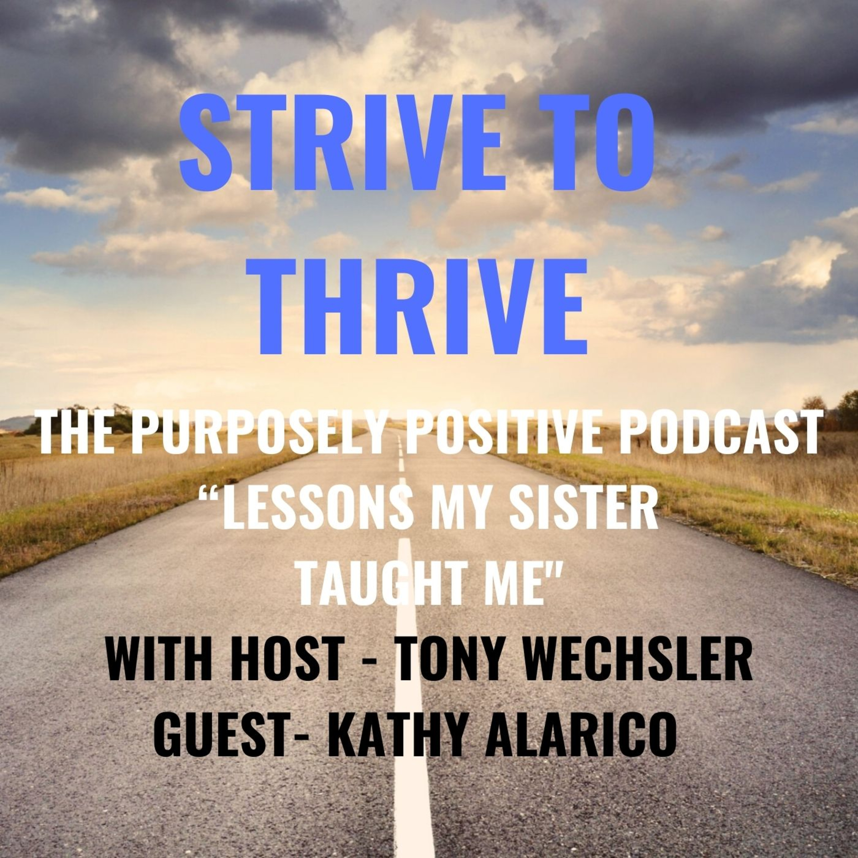 Strive to Thrive : The Purposely Positive Podcast