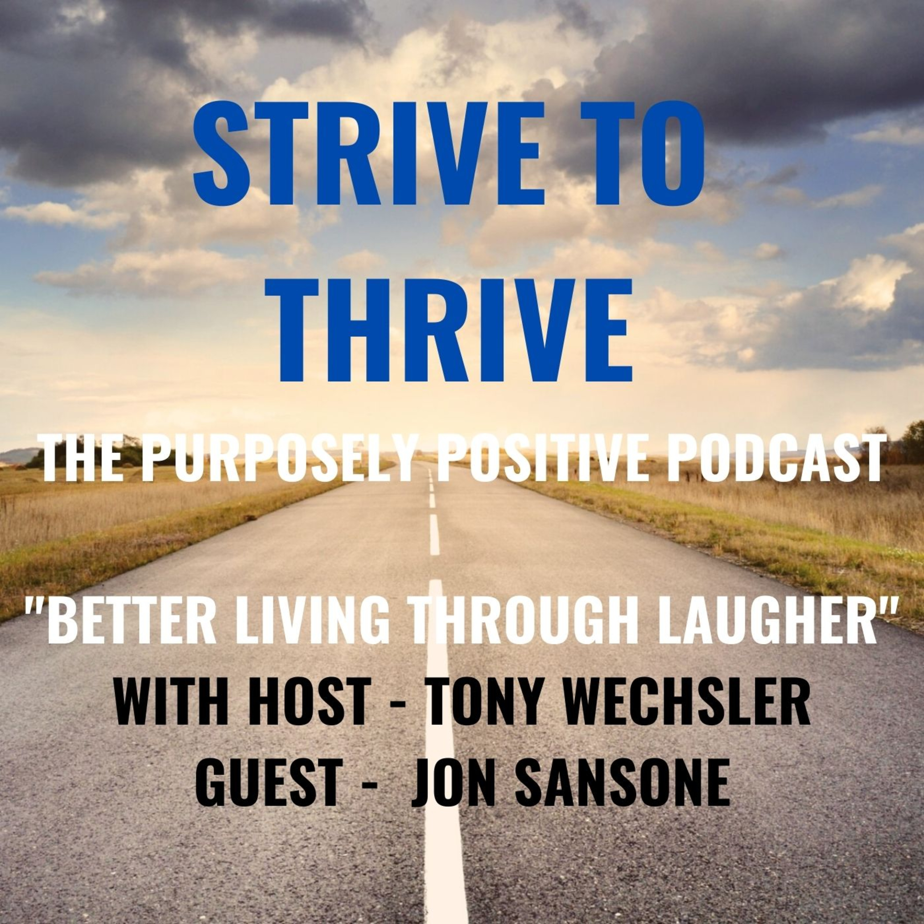 Strive to Thrive : The Purposely Positive Podcast