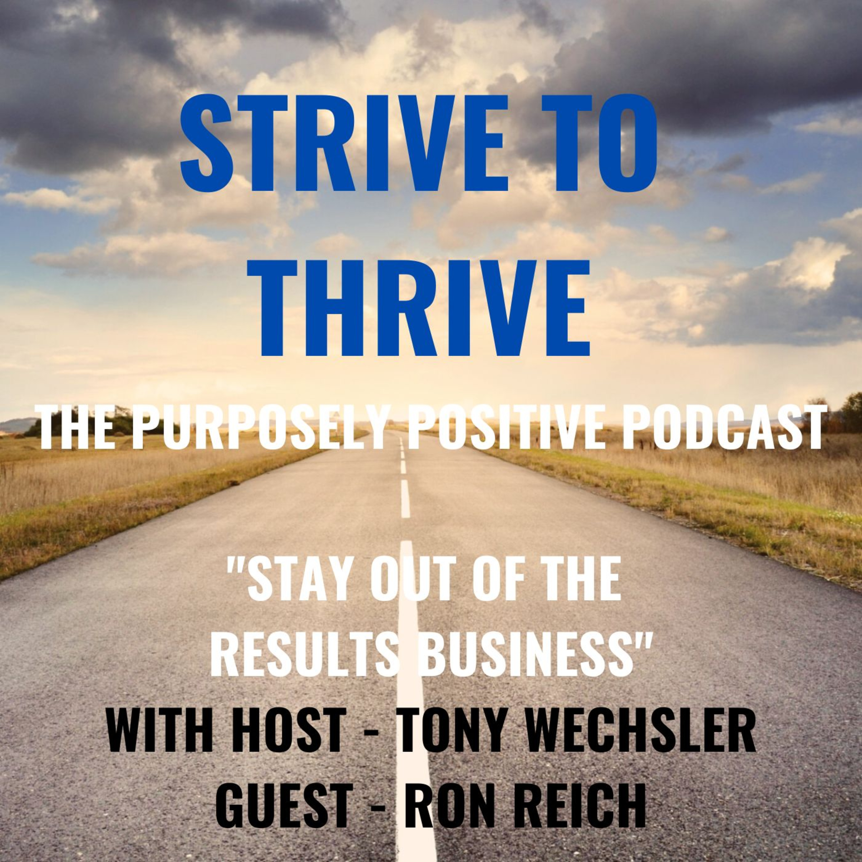 Strive to Thrive : The Purposely Positive Podcast