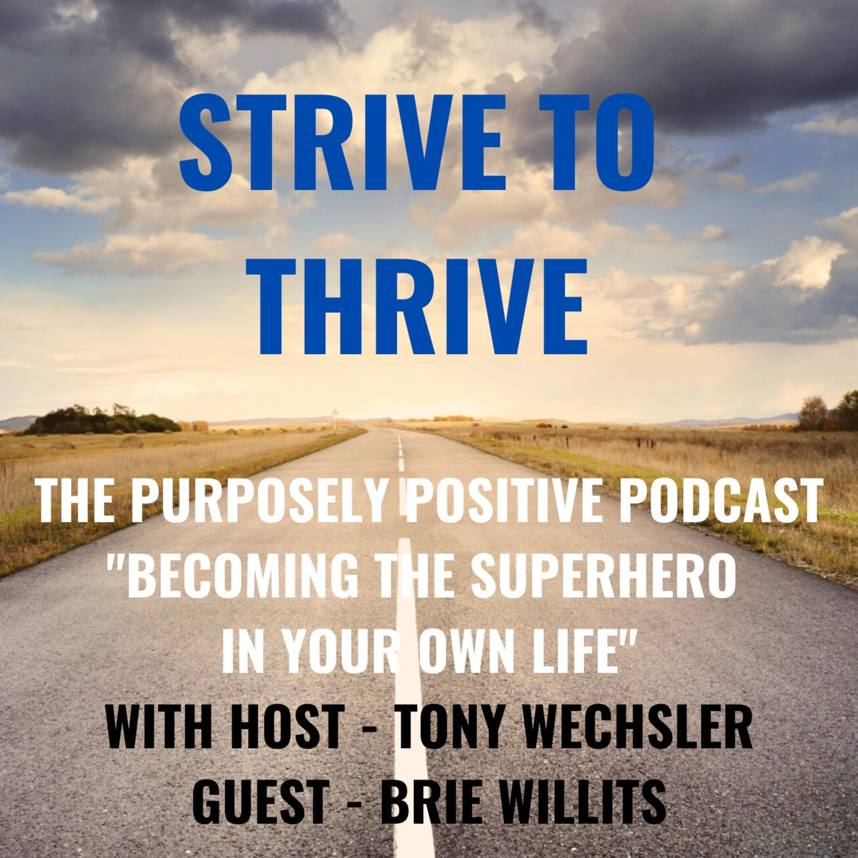 Strive to Thrive : The Purposely Positive Podcast