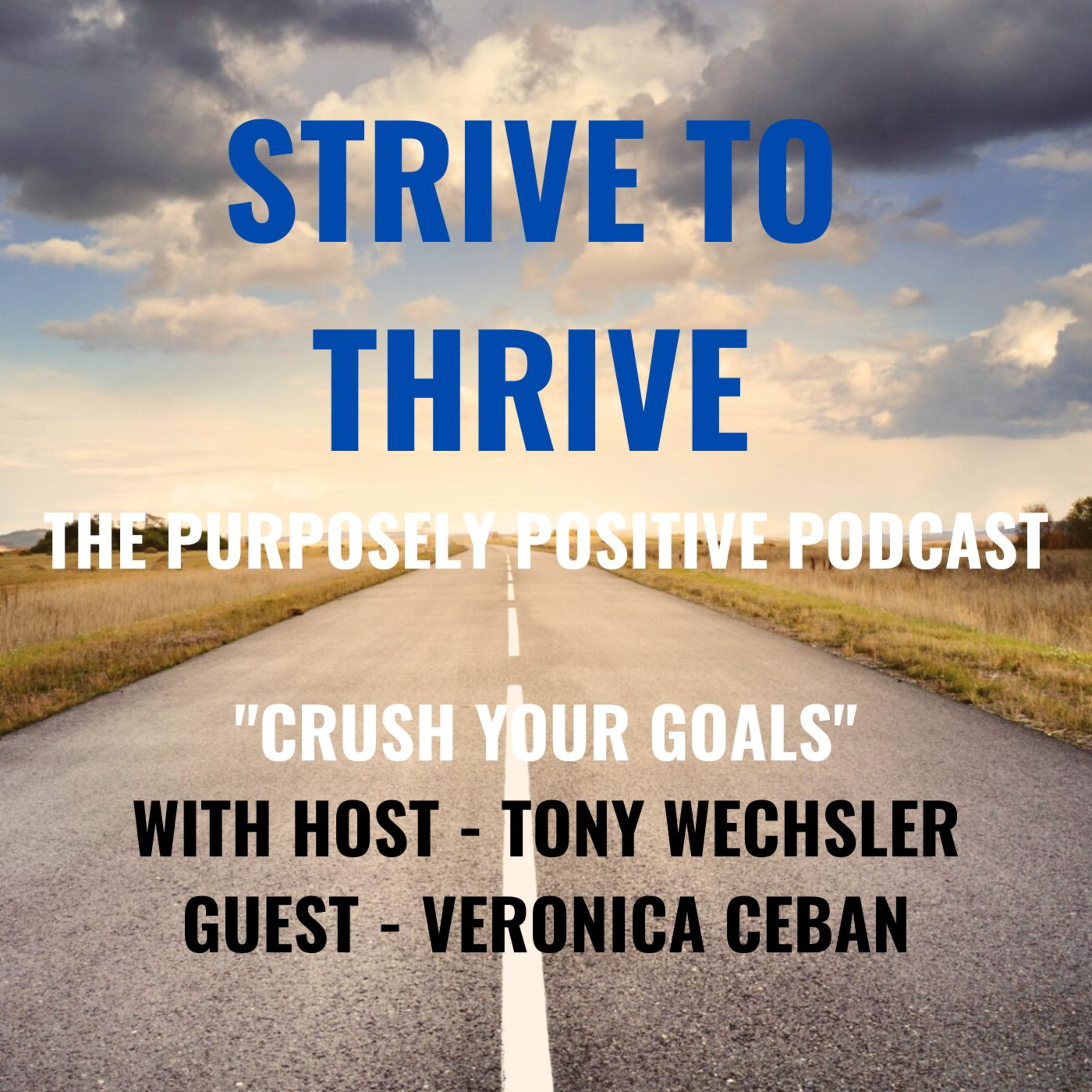 Strive to Thrive : The Purposely Positive Podcast