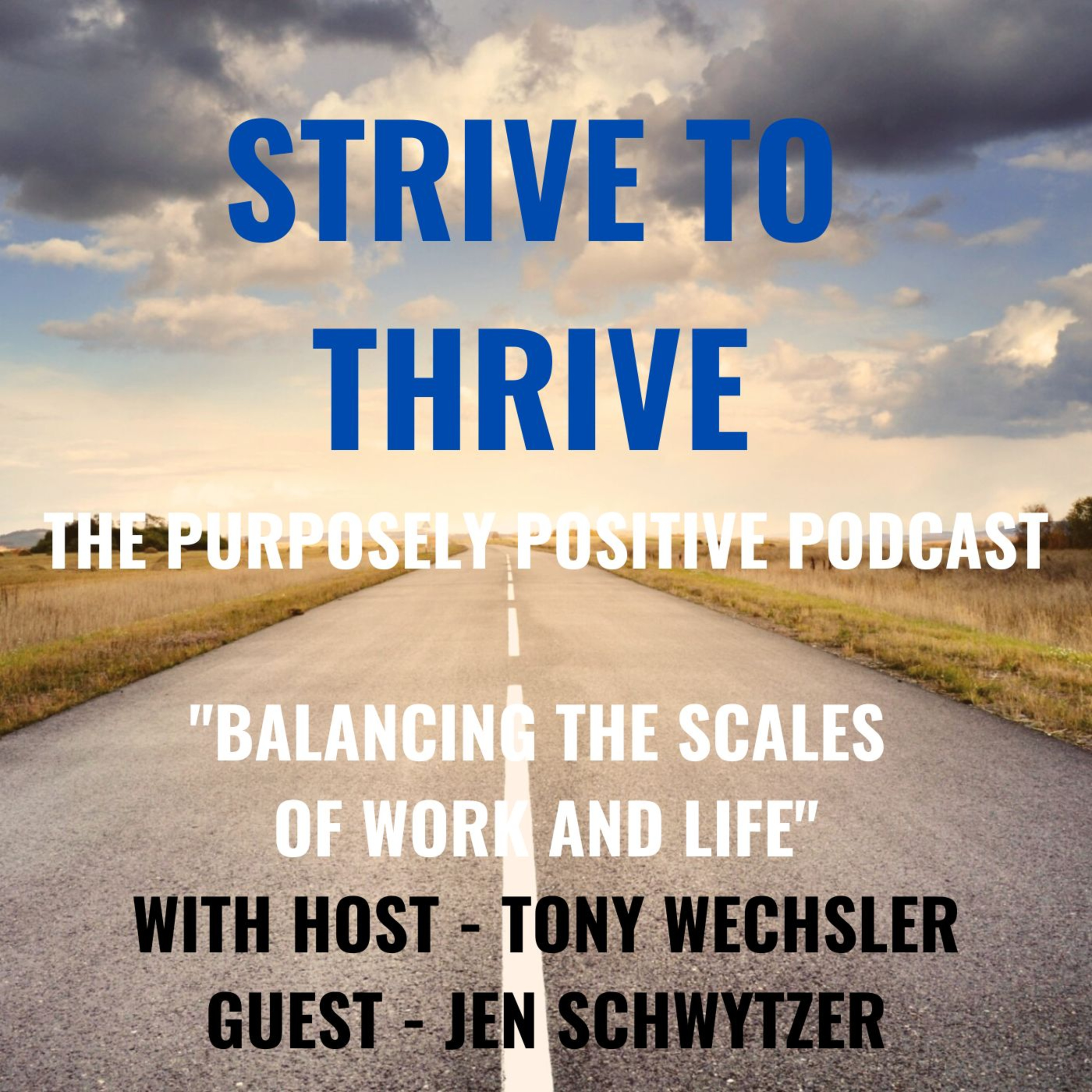 Strive to Thrive : The Purposely Positive Podcast