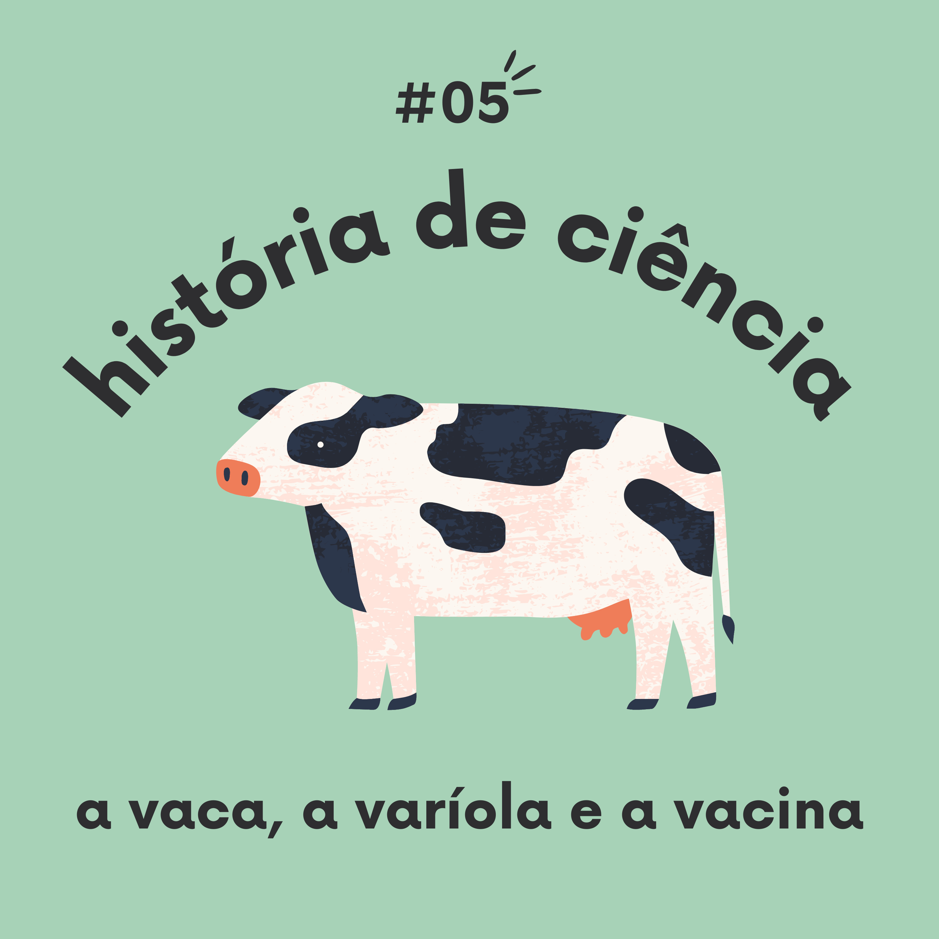#05 - a vaca, a varíola e a vacina