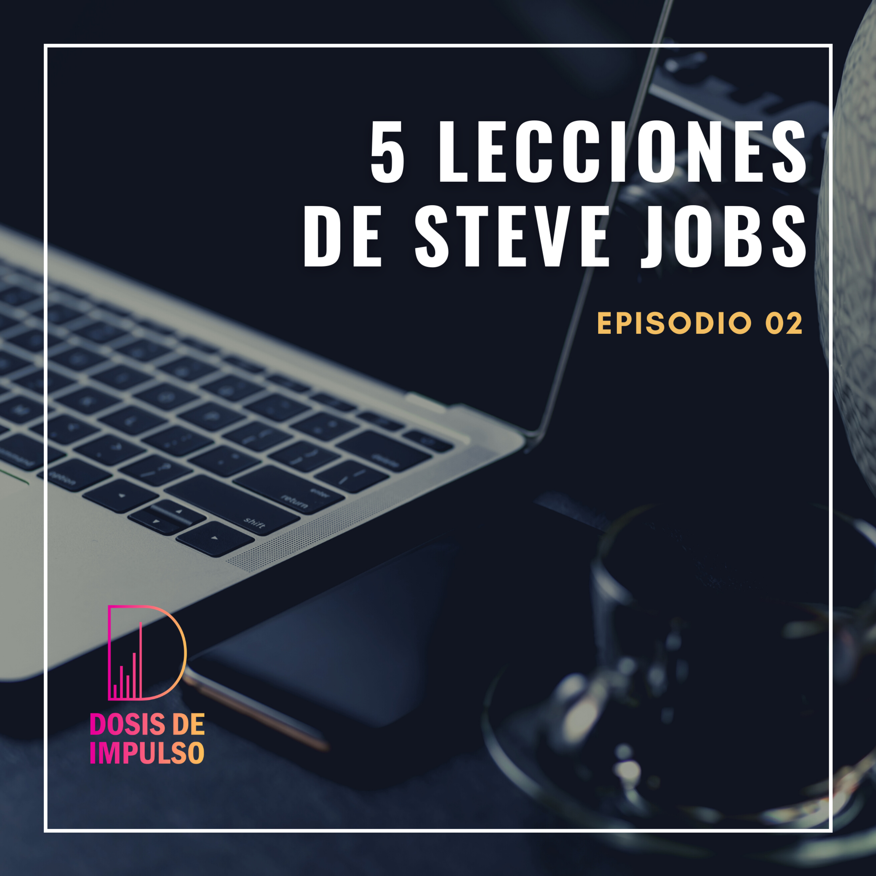 02. 5 lecciones de Steve Jobs episode artwork