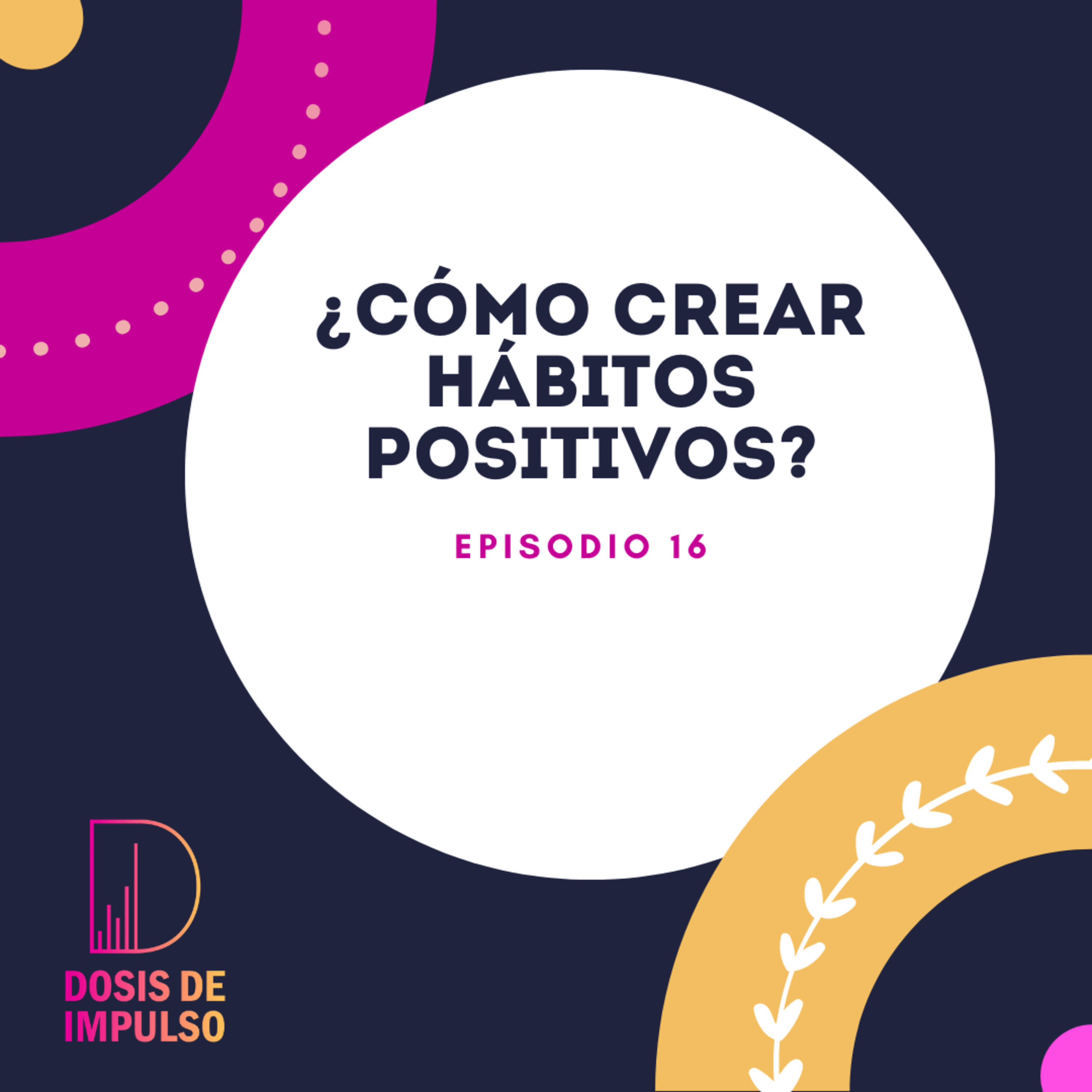 16. ¿Cómo crear hábitos positivos? episode artwork