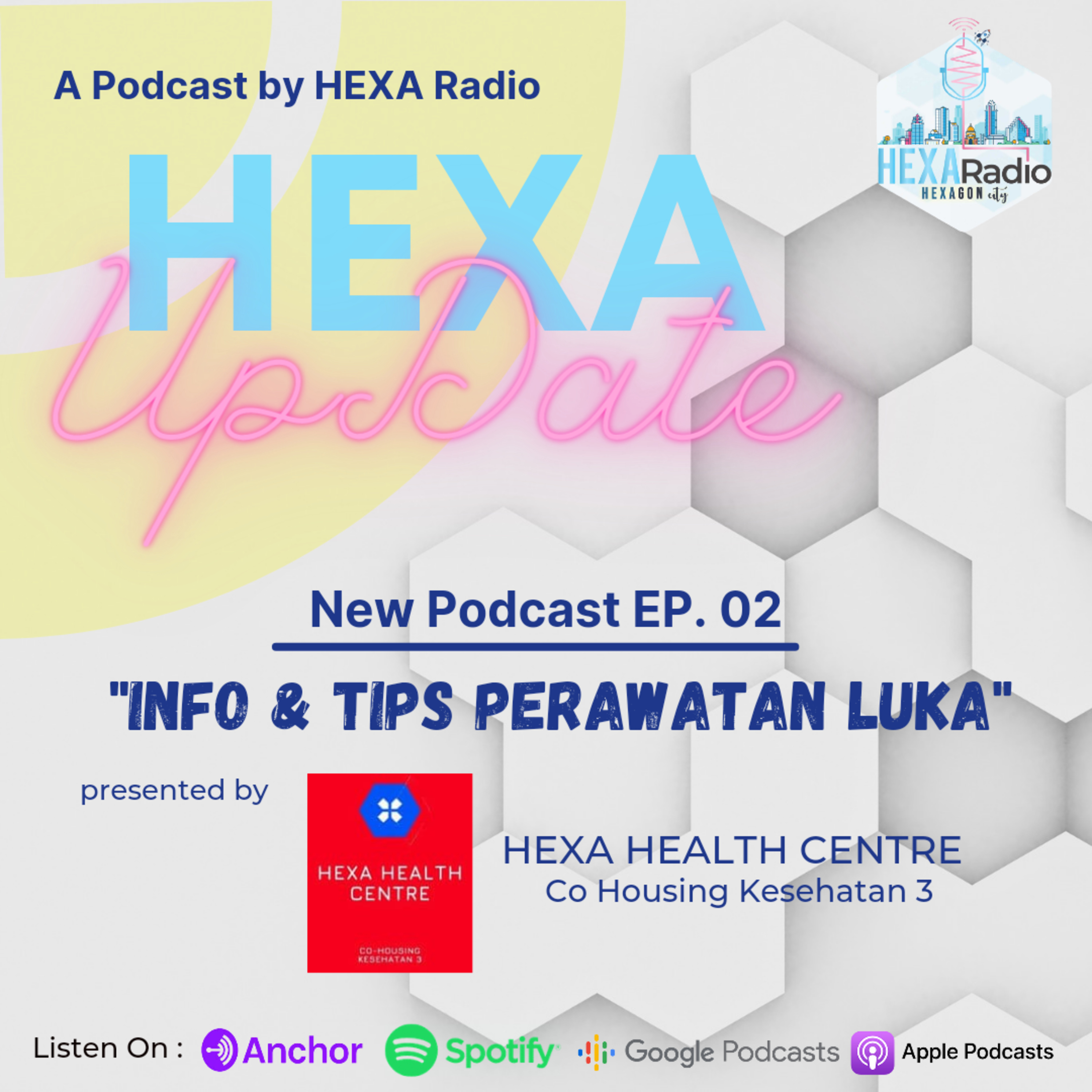 HEXA UpDate #2 - Info & Tips Merawat Luka with Hexa Health Centre (CH Kesehatan 3)  episode artwork