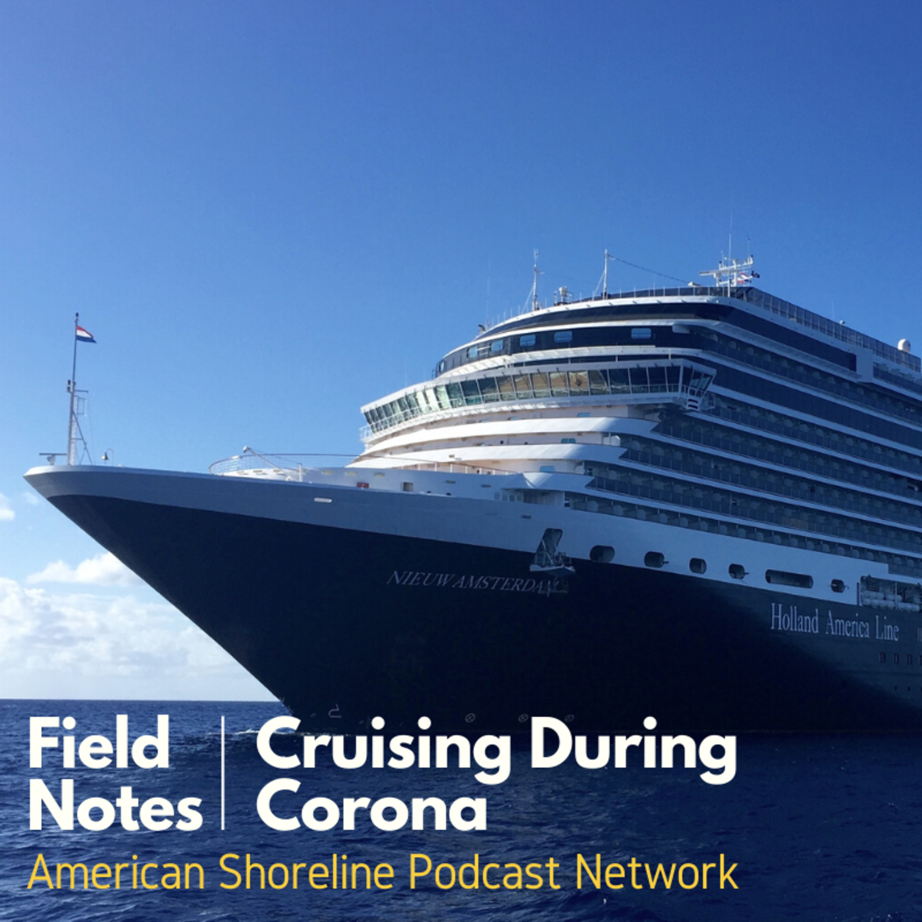 Cruising During Corona - Tyler Buckingham On-Board Holland America's Last Caribbean Cruise | Field Notes episode artwork