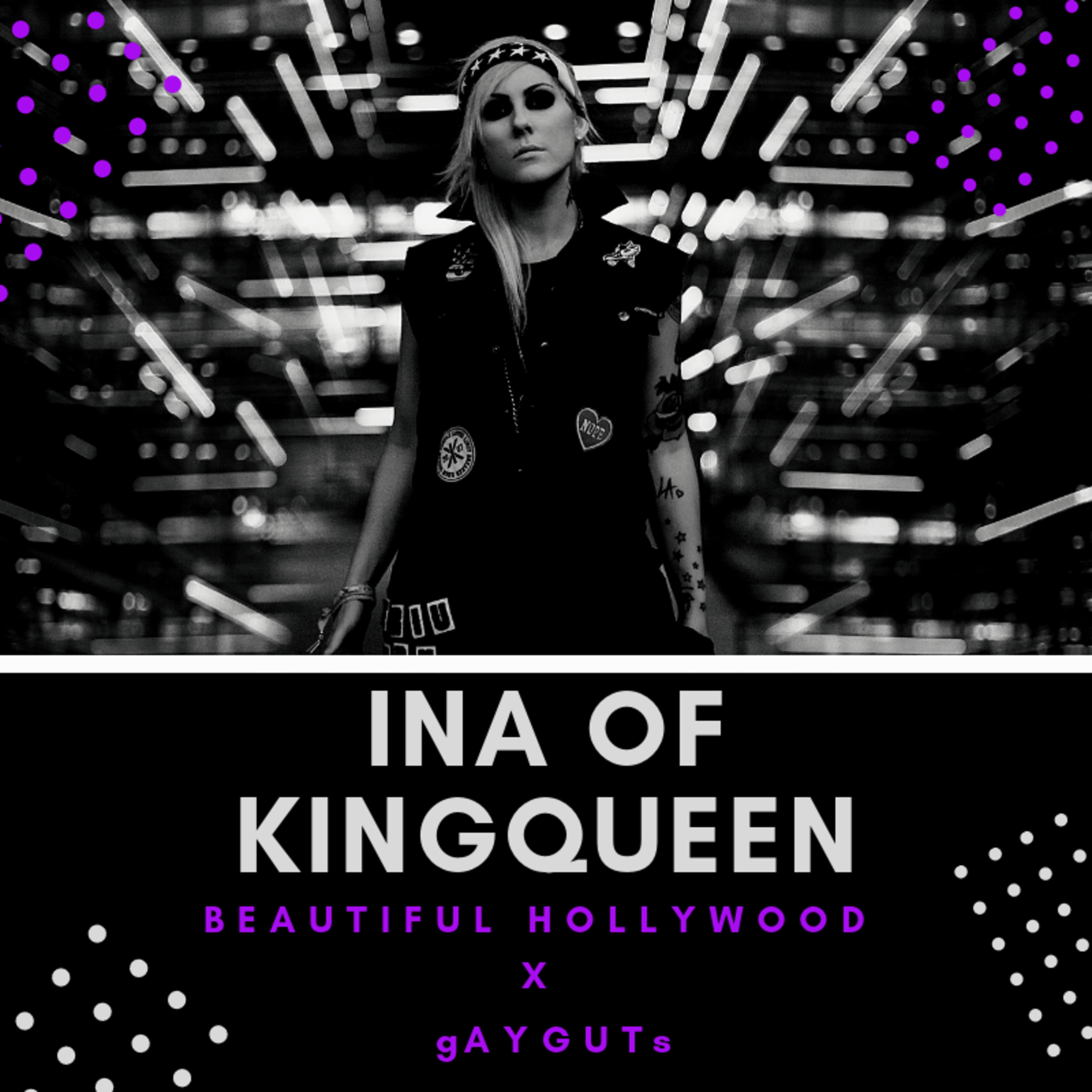 Beautiful Hollywood X Gay Guts: INA of KINGQUEEN