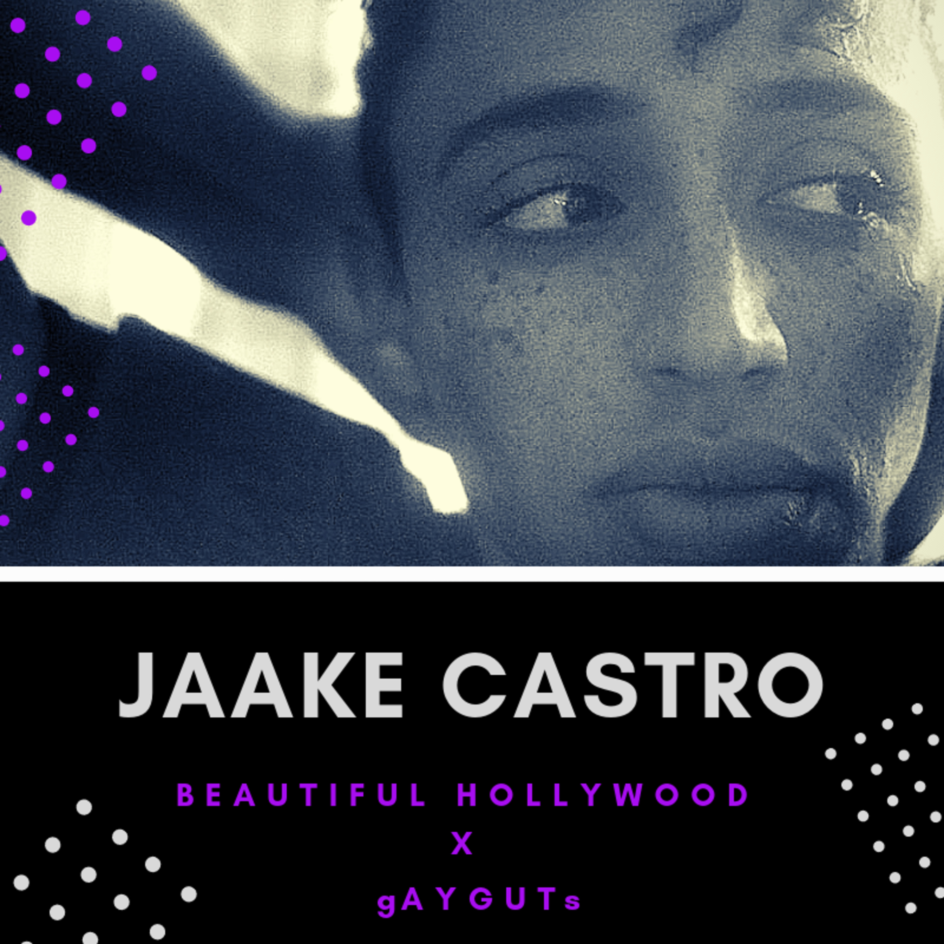 Beautiful Hollywood X gAYGUTs: Jaake Castro