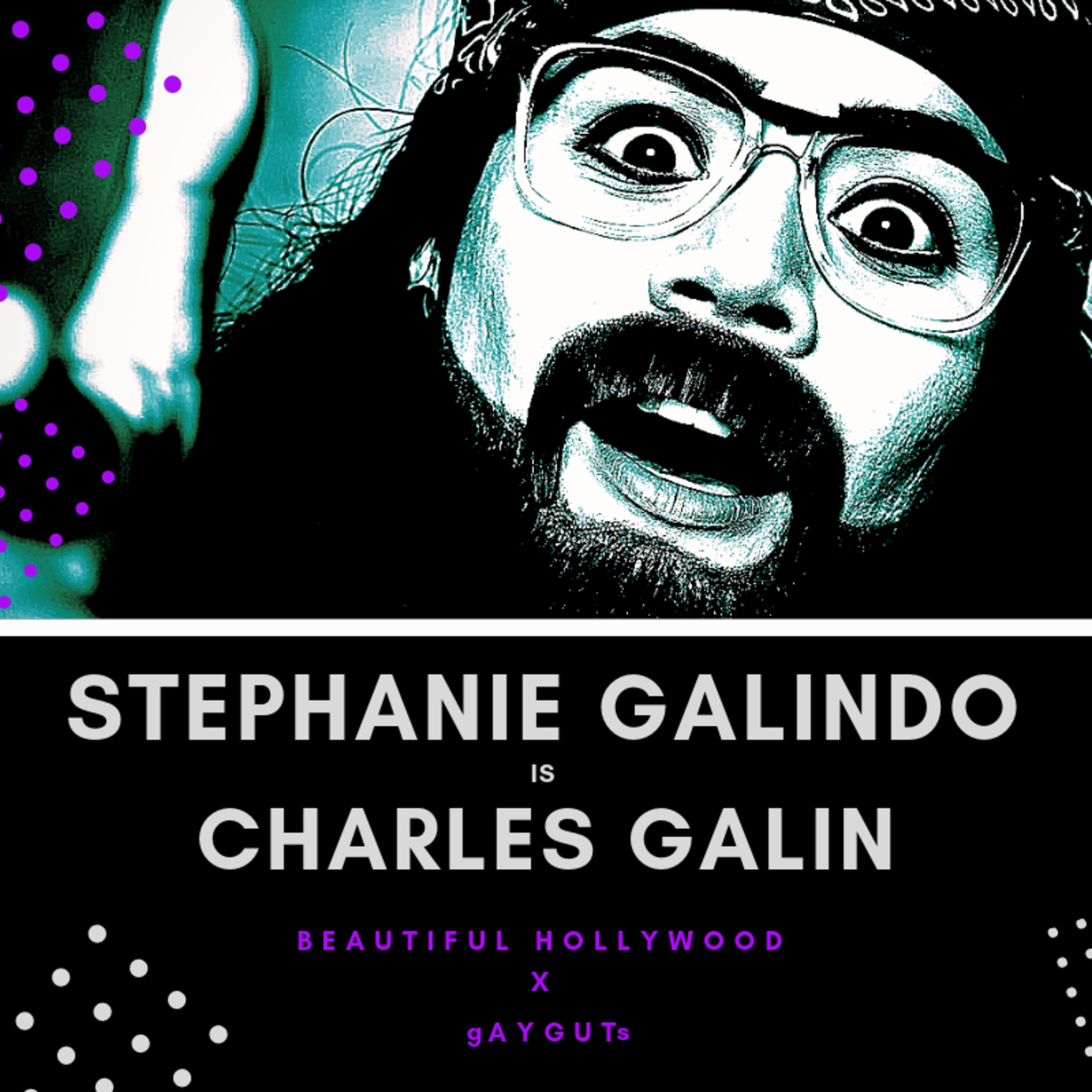 Beautiful Hollywood X Gay Guts: Drag King Stephanie Galindo is Charles Galindo Beautiful Hollywood X Gay Guts: Drag King Stephanie Galindo is Charles Galindo