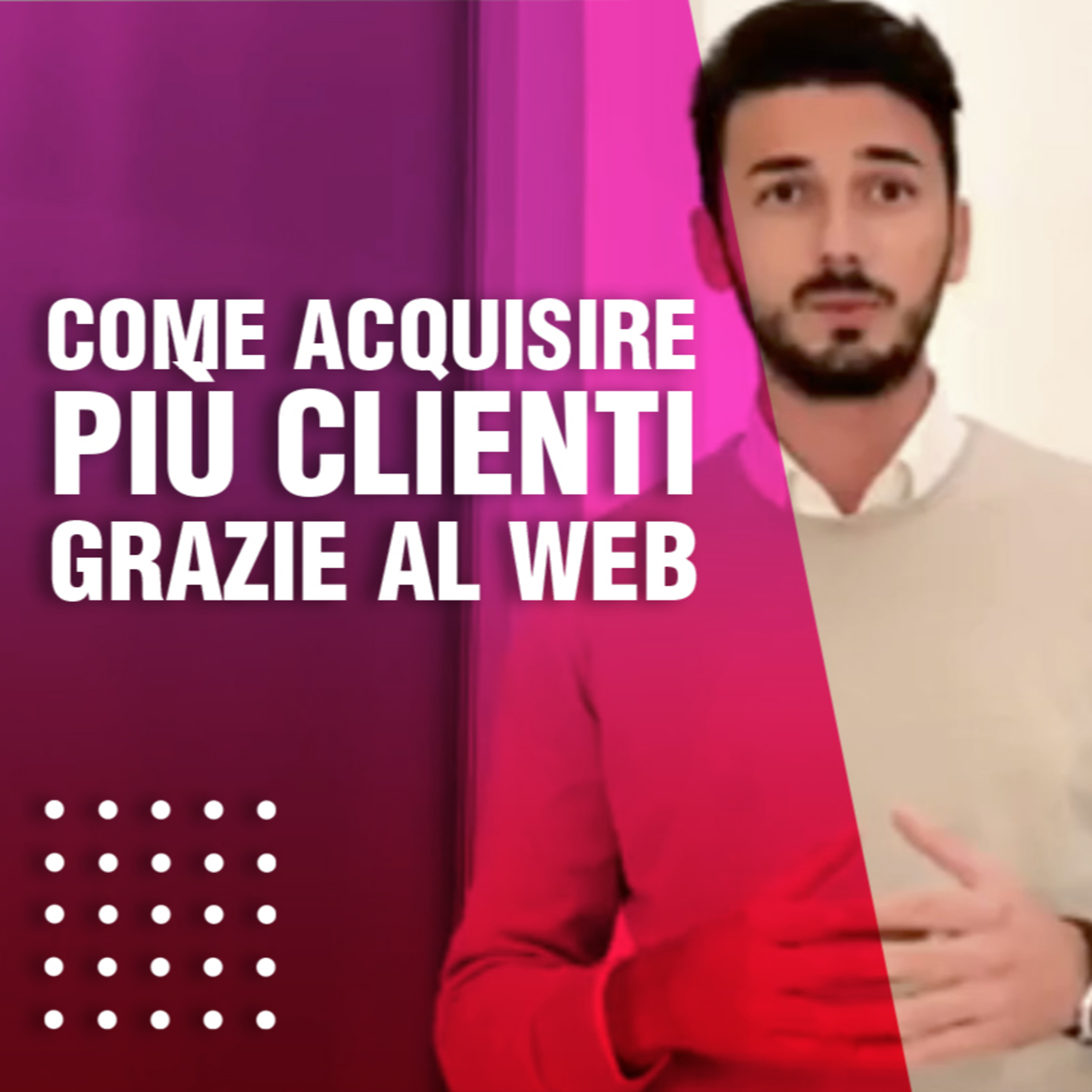 Come acquisire più clienti grazie al web