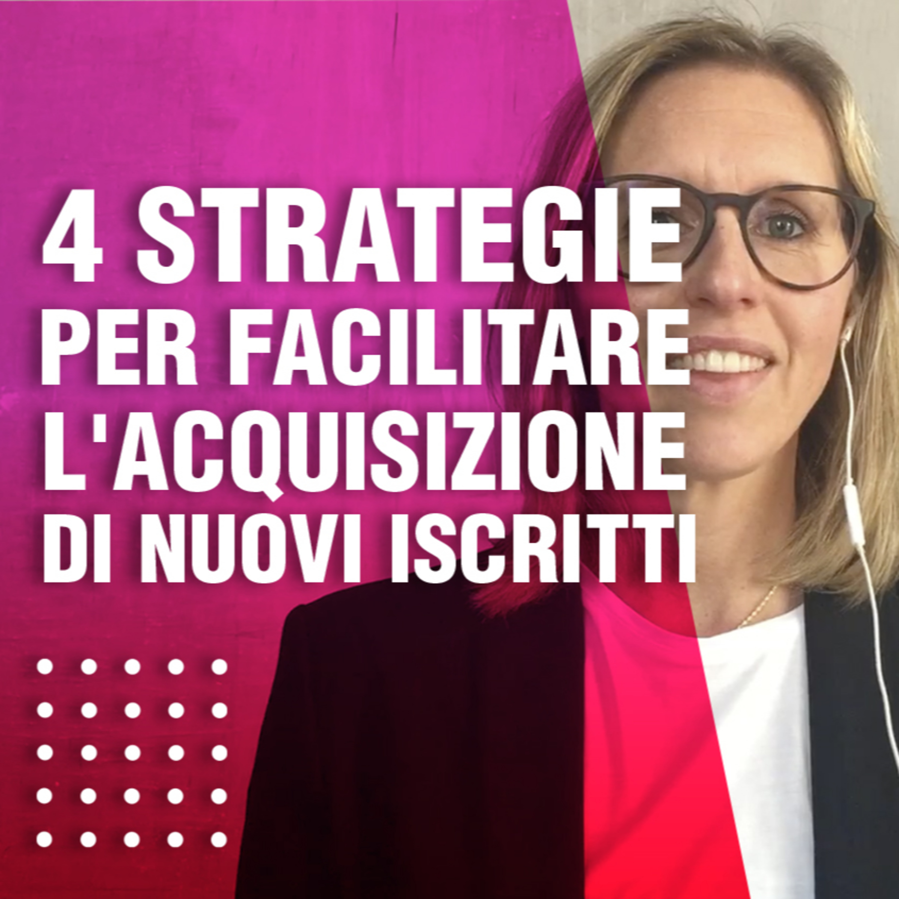 4 strategie per facilitare l'acquisizione di nuovi iscritti episode artwork