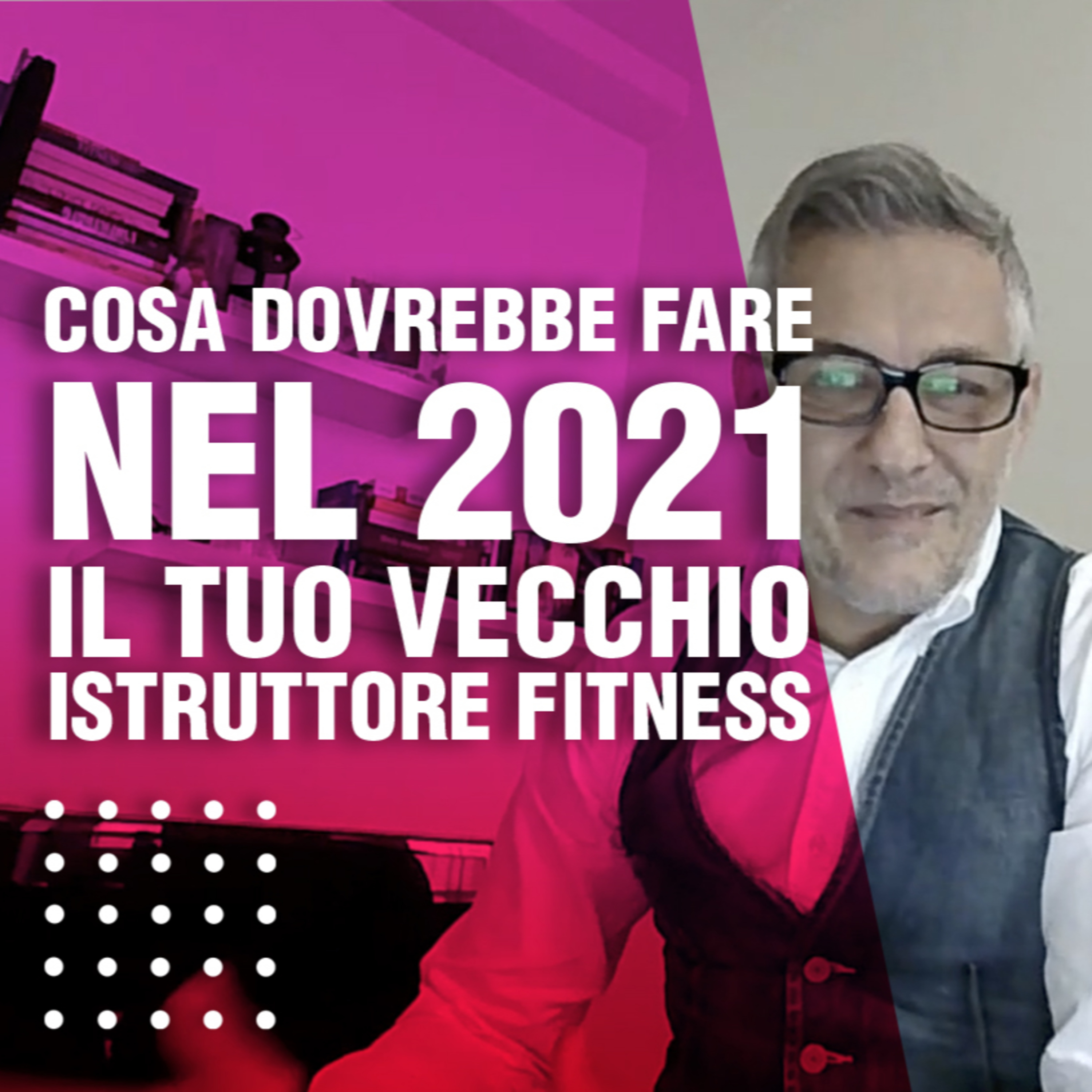 Cosa dovrebbe fare nel 2021 il tuo vecchio Istruttore Fitness episode artwork