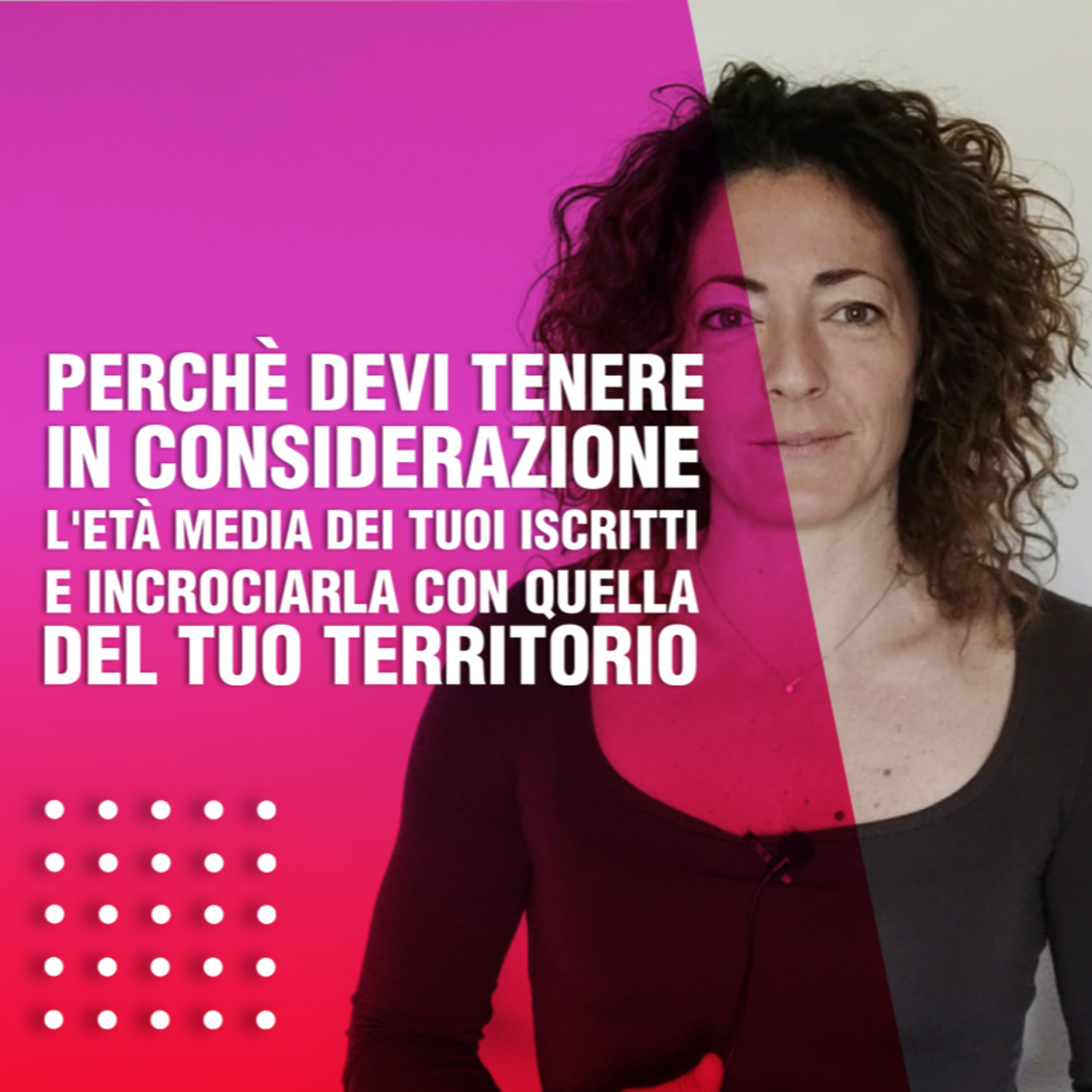 Perchè devi tenere in considerazione l'età media dei tuoi iscritti e incrociarla con quella del tuo territorio episode artwork