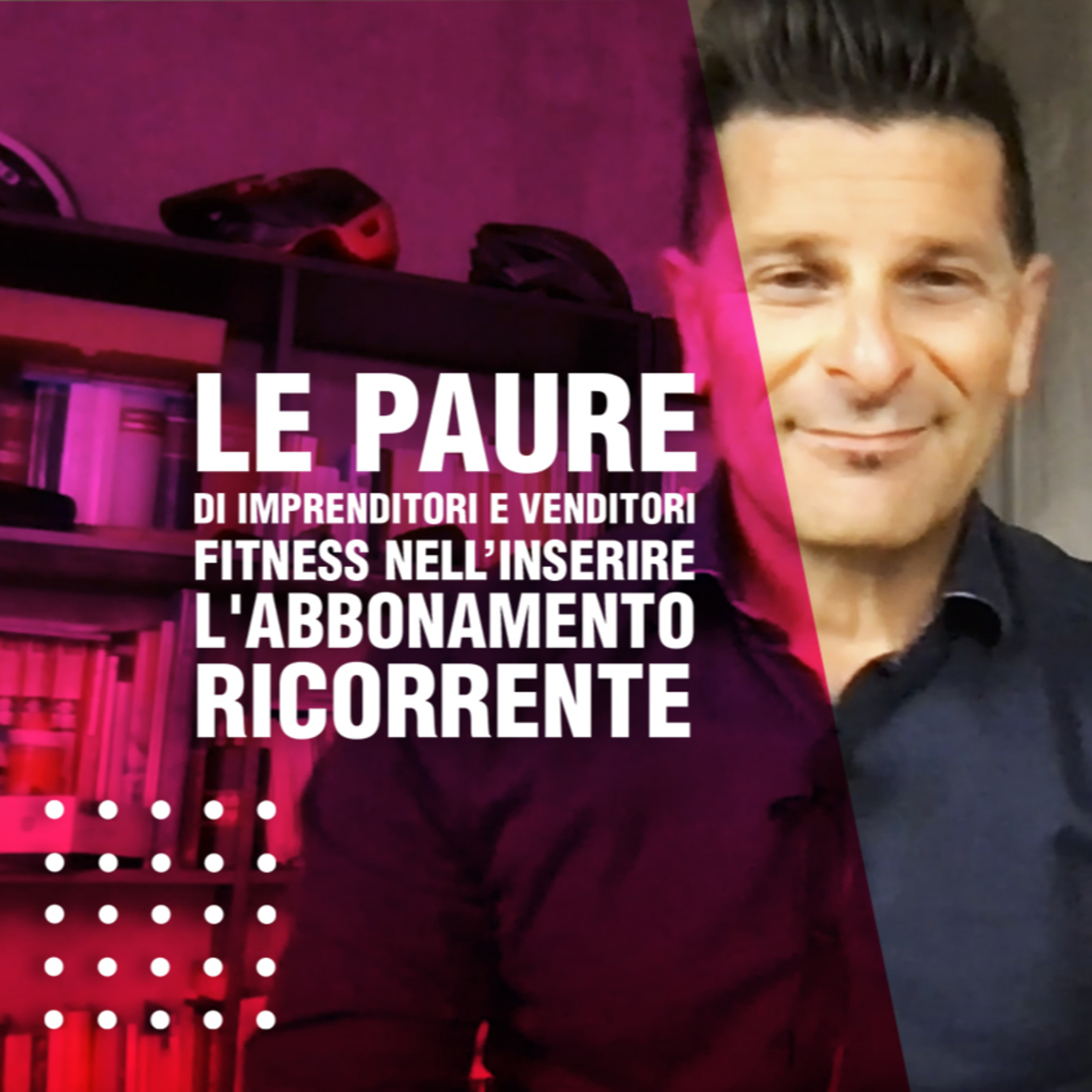 Le paure di imprenditori e venditori Fitness nell'inserire l'abbonamento ricorrente episode artwork