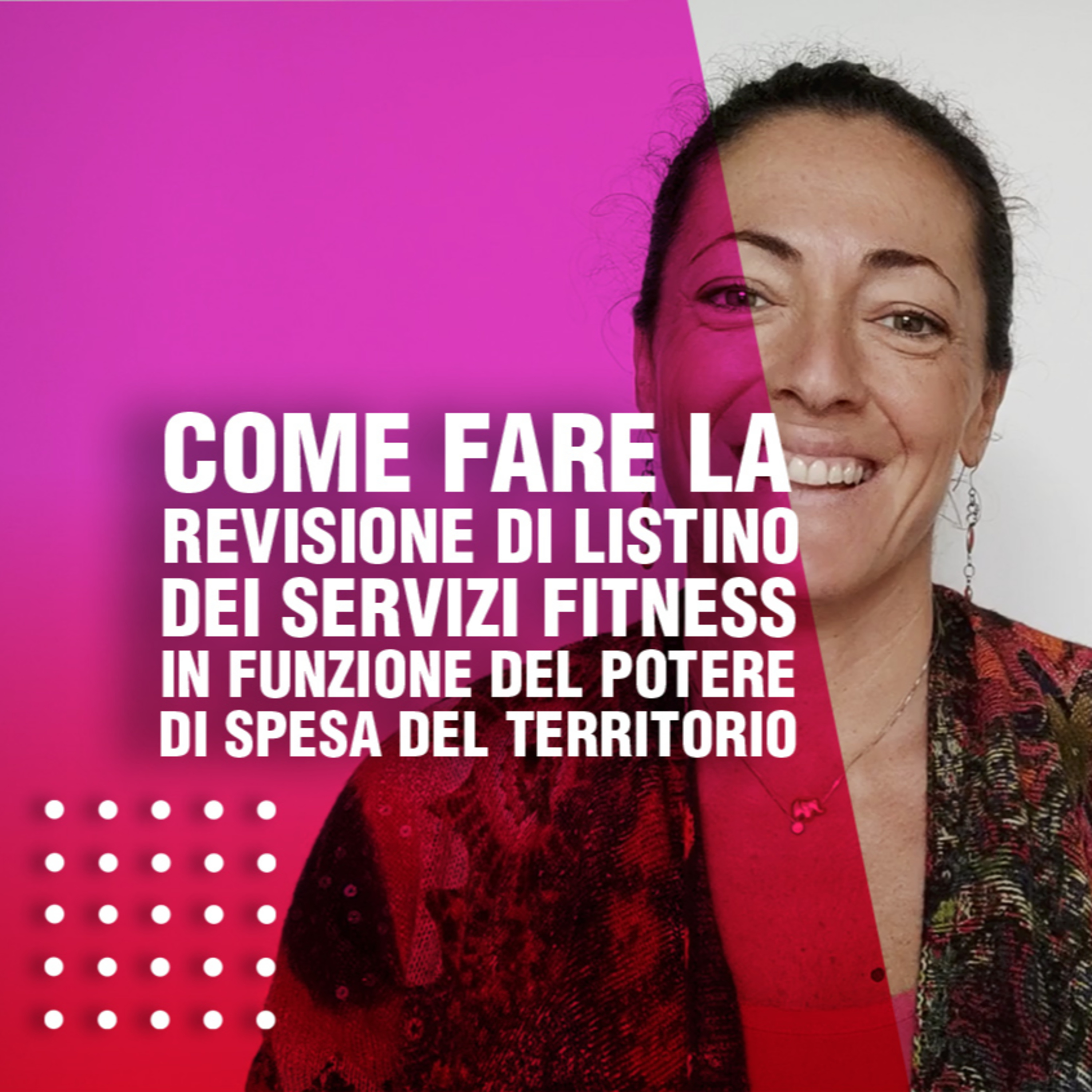 Come fare la revisione di listino dei servizi fitness in funzione del potere di spesa del territorio. episode artwork