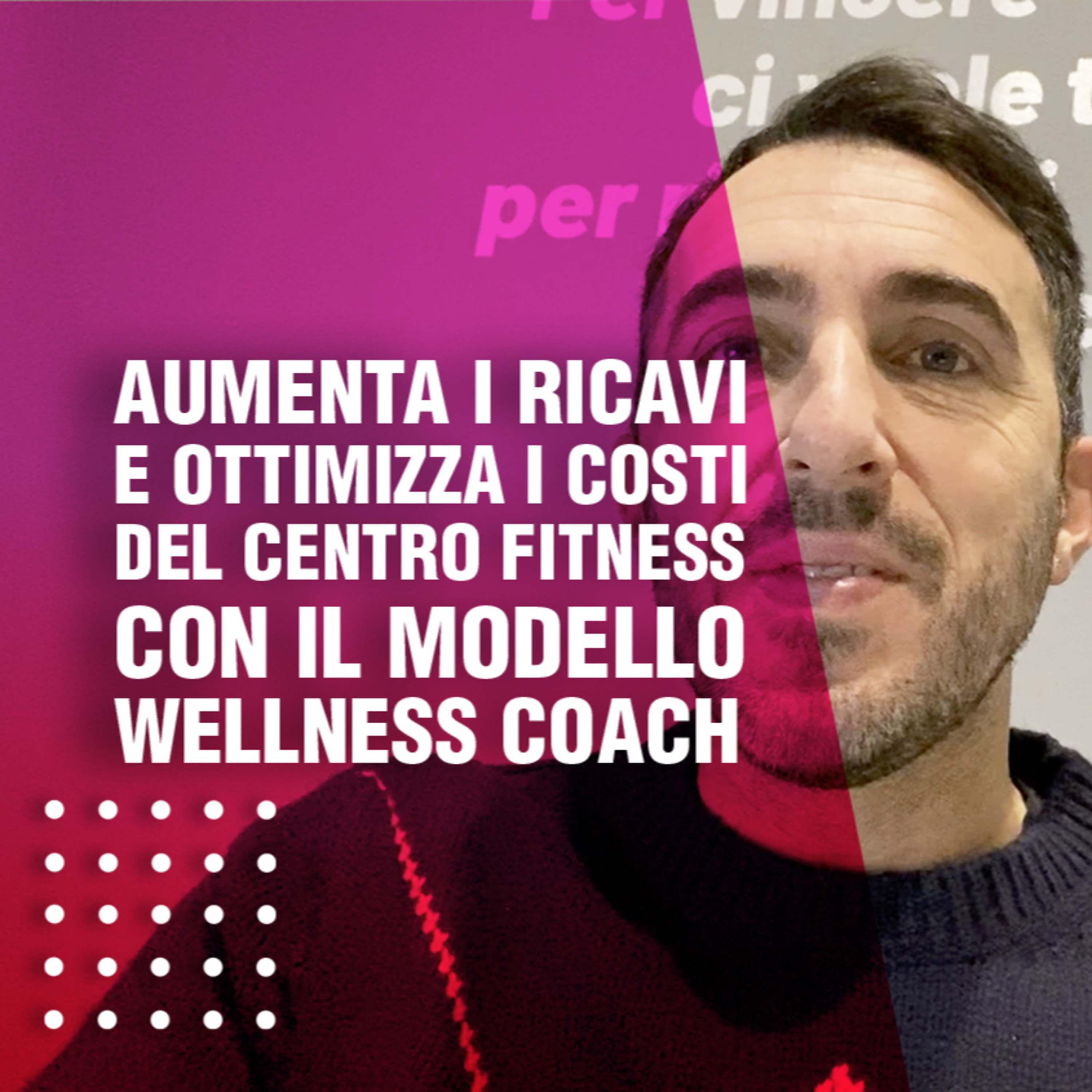 Aumenta i ricavi e ottimizza i costi del centro fitness con il modello Wellness Coach episode artwork